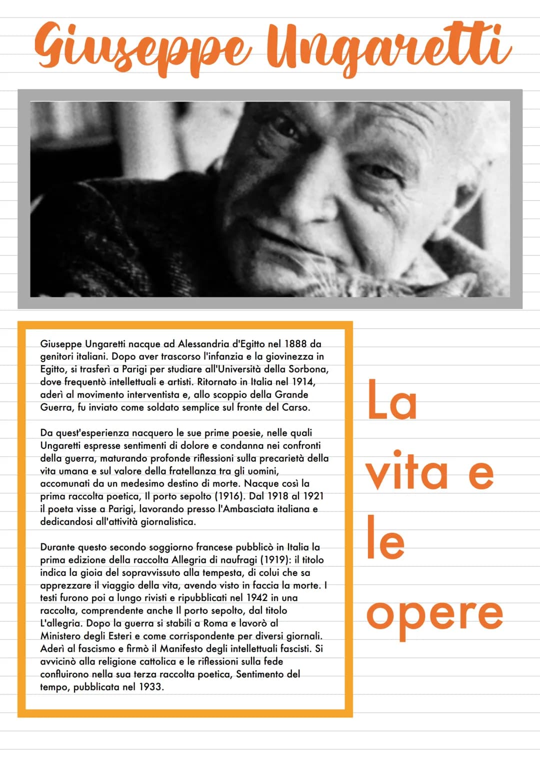 Giuseppe Ungaretti
Giuseppe Ungaretti nacque ad Alessandria d'Egitto nel 1888 da
genitori italiani. Dopo aver trascorso l'infanzia e la giov
