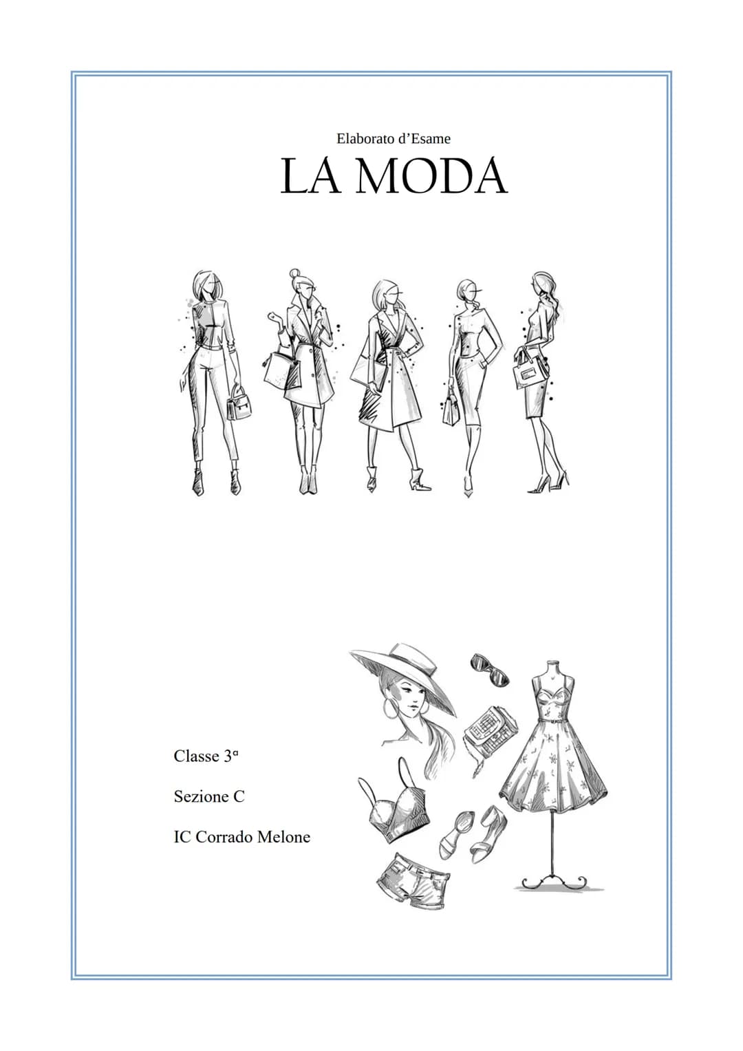 # Elaborato d'Esame

# LA MODA





Classe 3°
Sezione C
IC Corrado Melone COLLEGAMENTI
ITALIANO: D'Annunzio
GEOGRAFIA: Brasile
RELIGIONE: Cr
