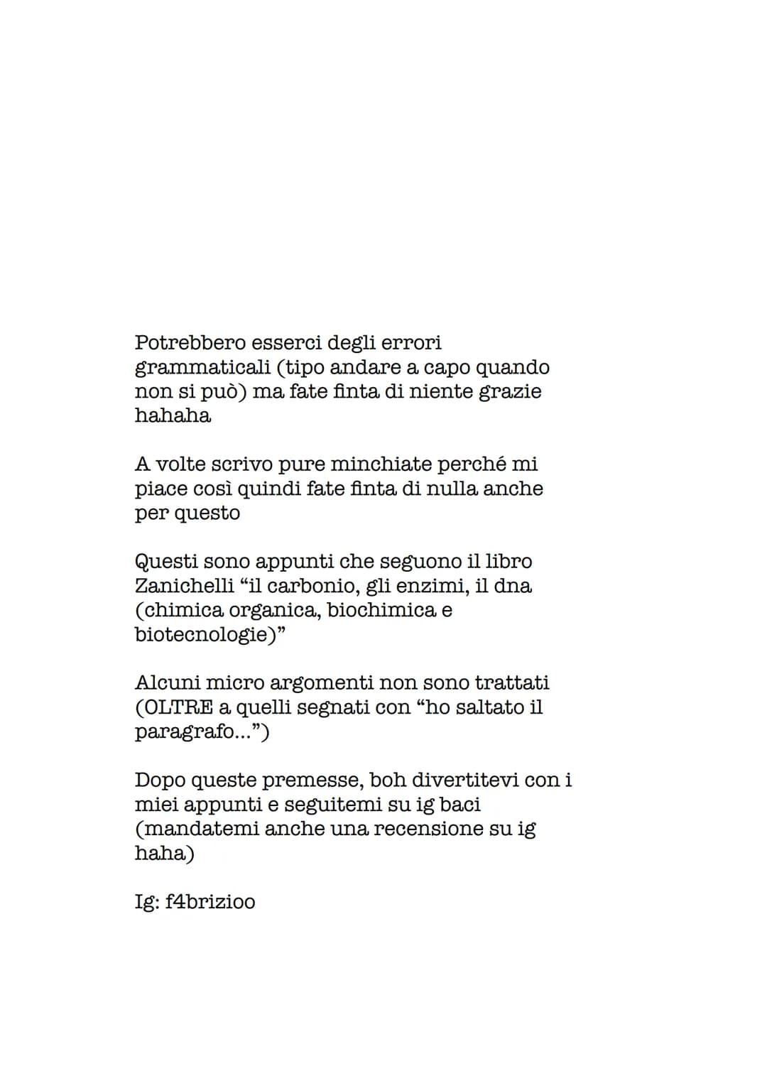 Potrebbero esserci degli errori
grammaticali (tipo andare a capo quando
non si può) ma fate finta di niente grazie
hahaha
A volte scrivo pur