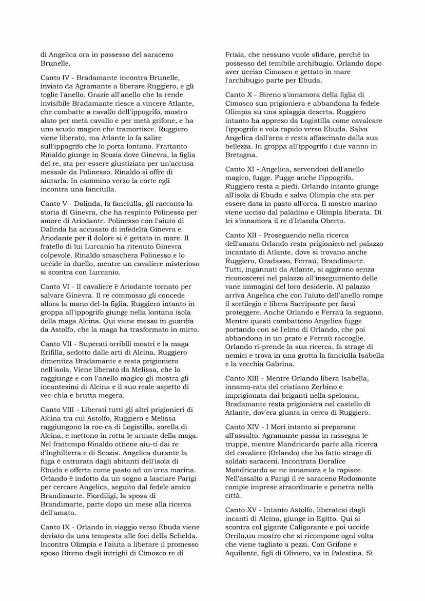 Orlando Furioso
Scritto da Ludovico Ariosto, il poema riprende
e prosegue la materia cavalleresca trattata da
Boiardo nell'Orlando innamorat