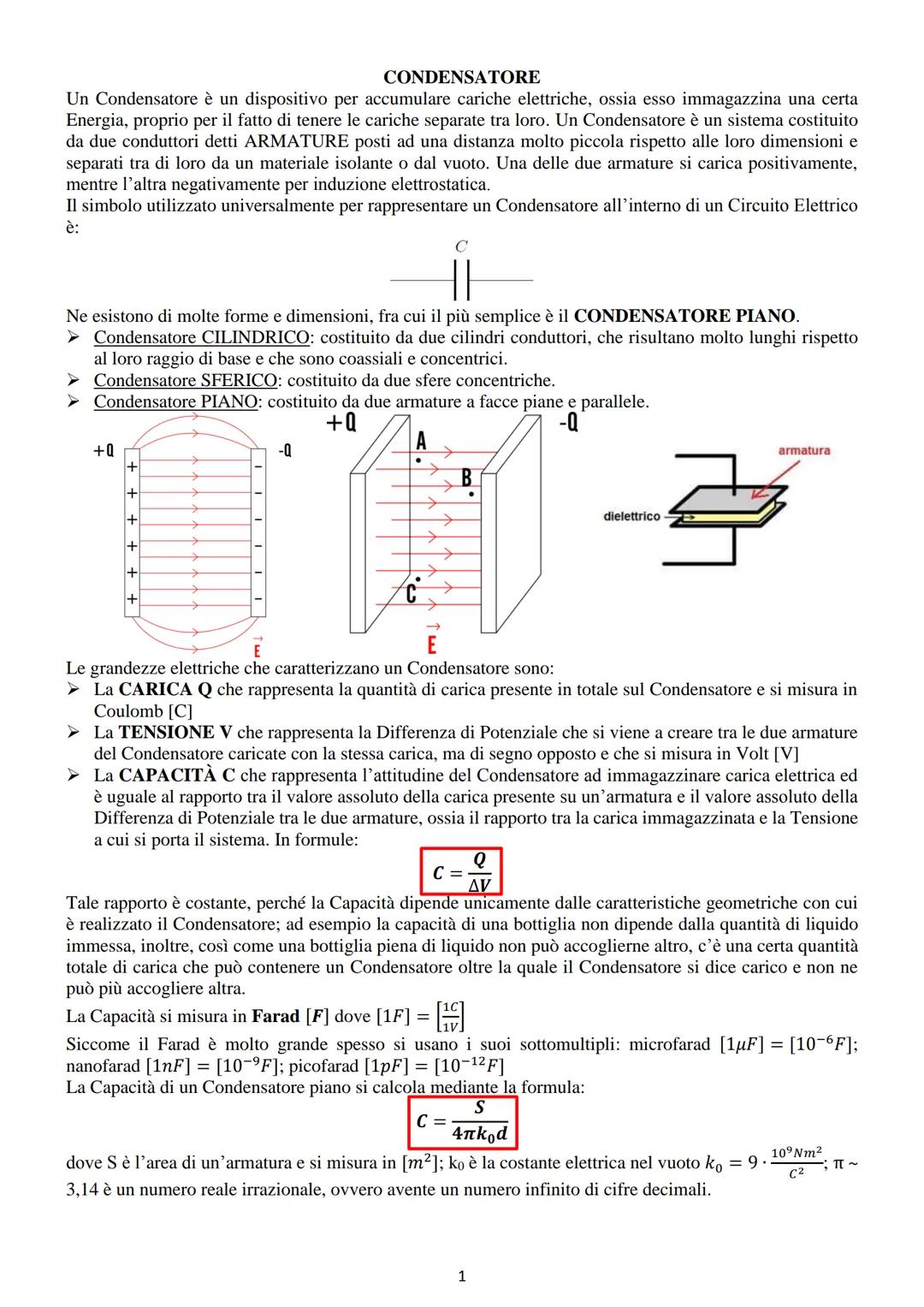 CONDENSATORE
Un Condensatore è un dispositivo per accumulare cariche elettriche, ossia esso immagazzina una certa
Energia, proprio per il fa
