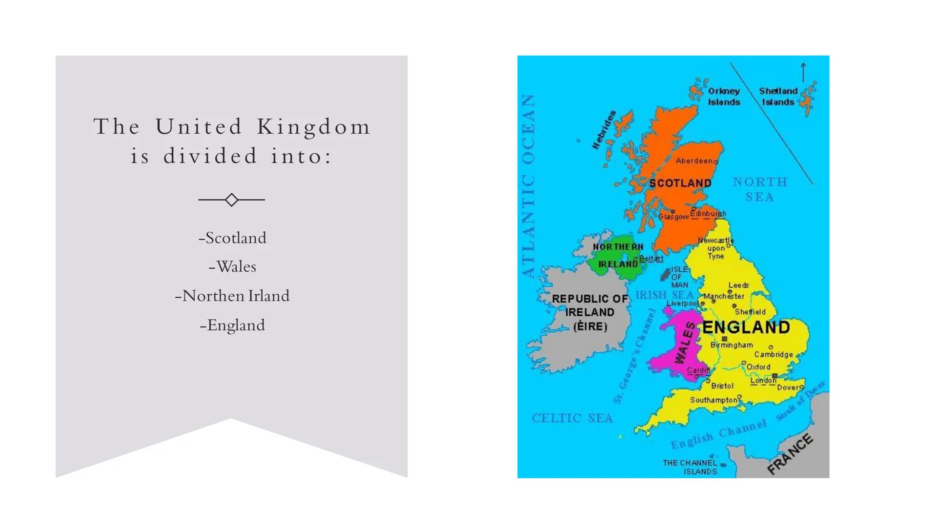 THE UNITED KINGDOM The United Kingdom
is divided into:
-Scotland
-Wales
-Northen Irland
-England
ATLANTIC OCEAN
Hebrides
ܘܡ ܀
NORTHERN
IRELA