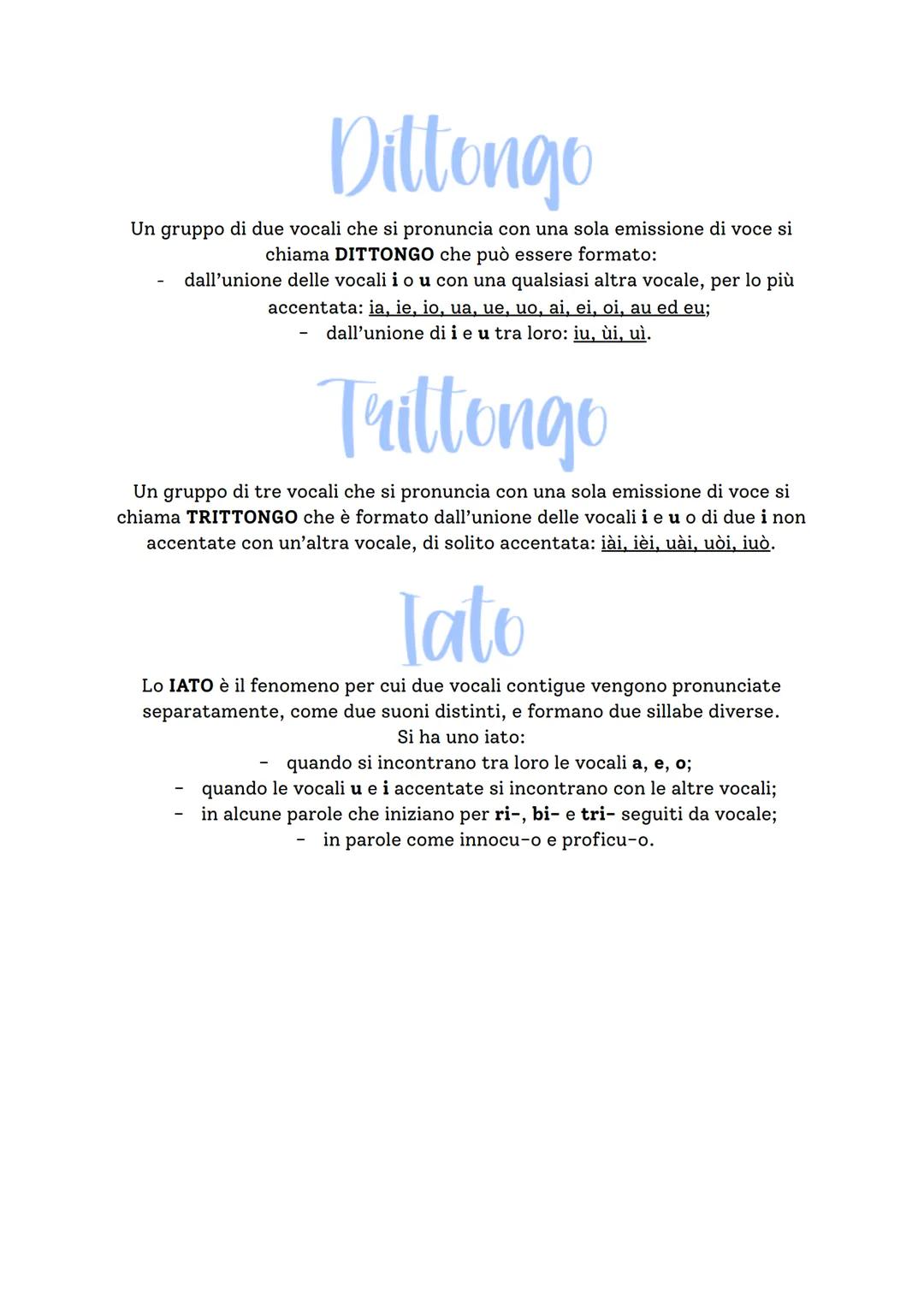 Dittongo
Un gruppo di due vocali che si pronuncia con una sola emissione di voce si
chiama DITTONGO che può essere formato:
dall'unione dell
