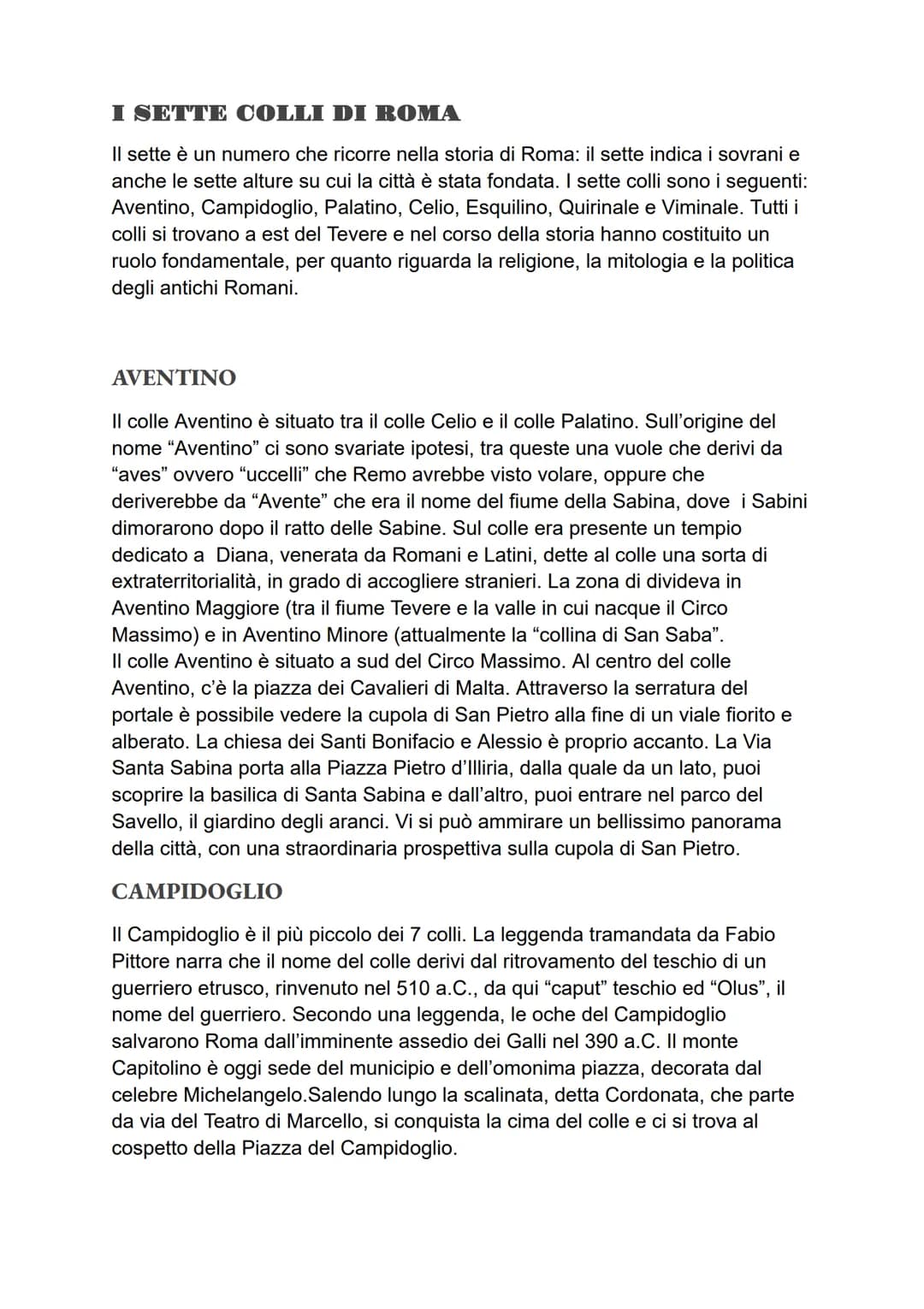 I SETTE COLLI DI ROMA
Il sette è un numero che ricorre nella storia di Roma: il sette indica i sovrani e
anche le sette alture su cui la cit