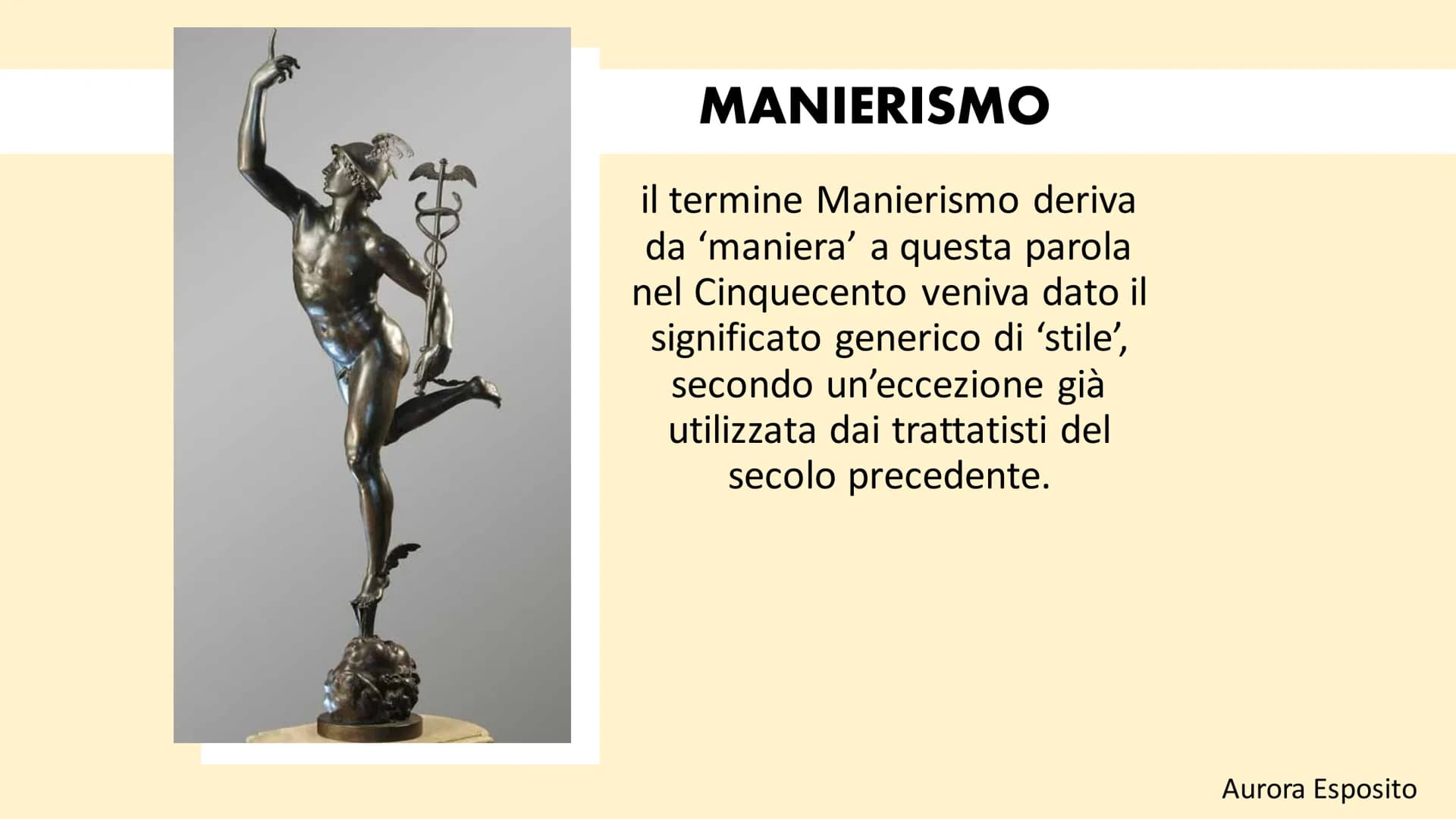 IL MANIERISMO
Arianna D'Alessandro
Alessia Panunzi
Aurora Esposito
Federico Coen
2331 MANIERISMO
il termine Manierismo deriva
da 'maniera' a