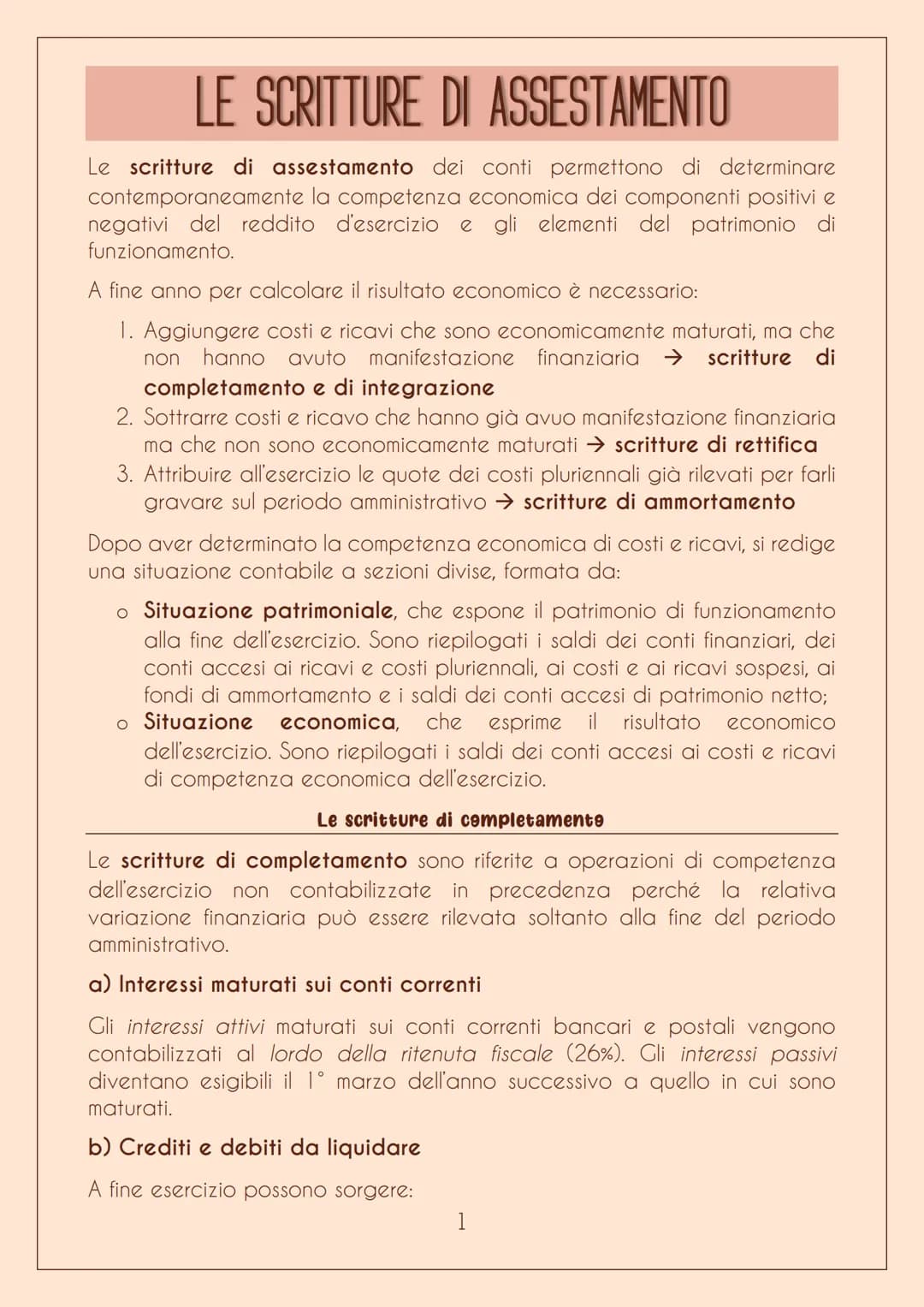 LE SCRITTURE DI ASSESTAMENTO
Le scritture di assestamento dei conti permettono di determinare
contemporaneamente la competenza economica dei