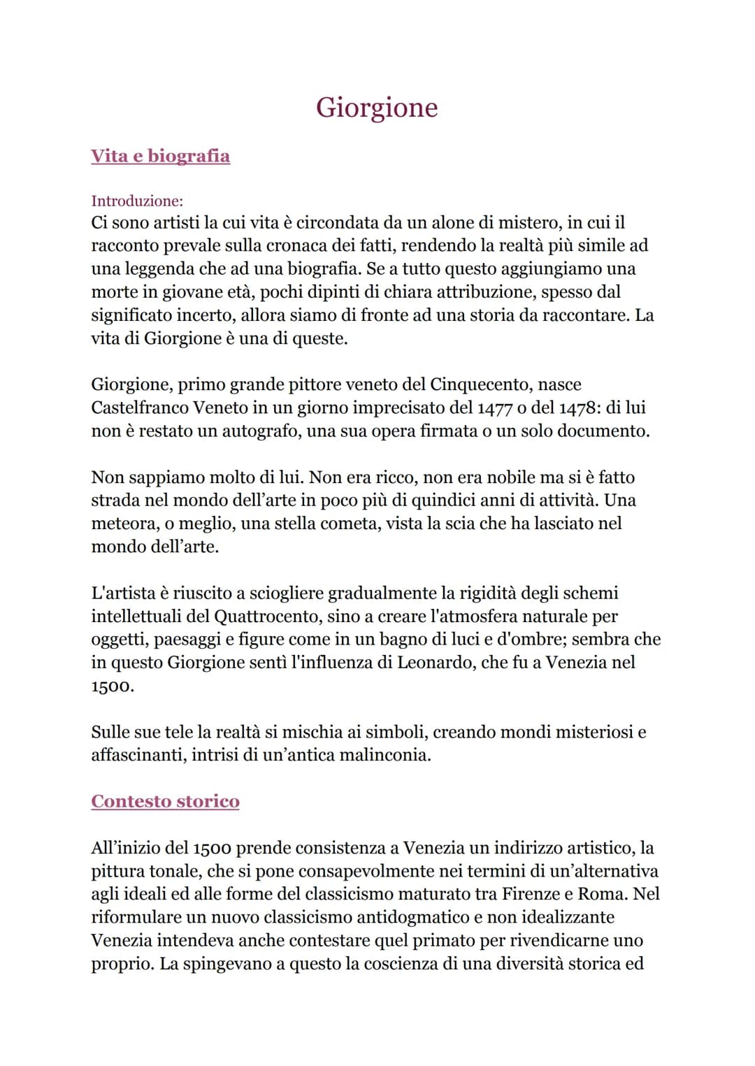Vita e biografia
Giorgione
Introduzione:
Ci sono artisti la cui vita è circondata da un alone di mistero, in cui il
racconto prevale sulla c