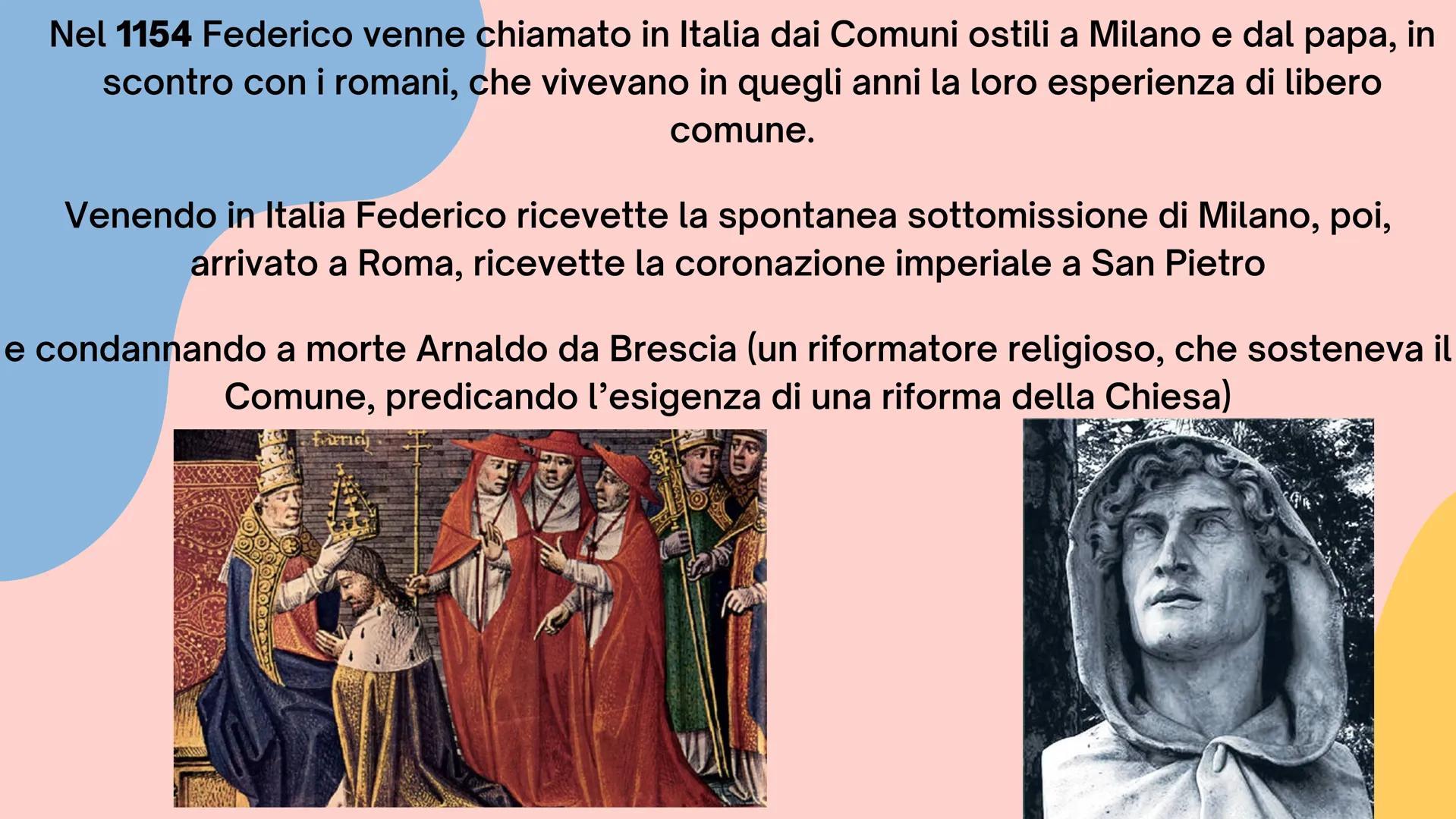 Alla morte di Corrado III (1152) venne eletto all'unanimità re di Germania Federico,
figlio di Giuditta di Baviera e di Federico di Svevia

