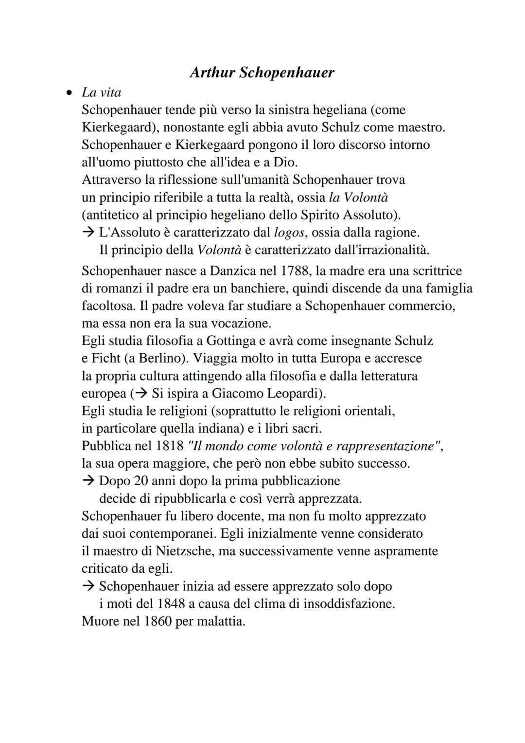 Arthur Schopenhauer
• La vita
Schopenhauer tende più verso la sinistra hegeliana (come
Kierkegaard), nonostante egli abbia avuto Schulz come