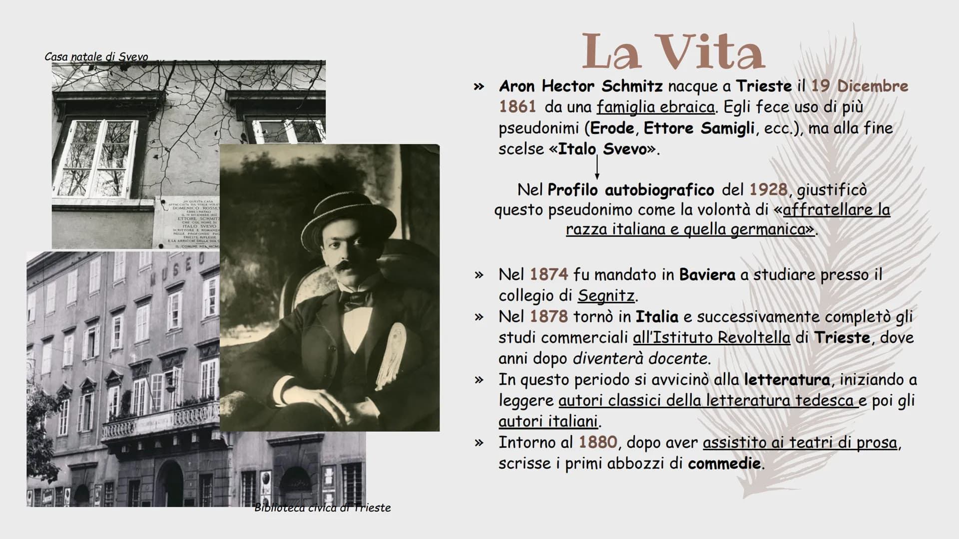 Italo Svevo
(1861/1928) Casa natale di Svevo
ACCIAIO ROSSE
DOMENATALI
IL 19 DICEMBRE
ETTORE SCHMIT
CHE COL NOME DI
ITALO SVEVO
SCRITTORE E R