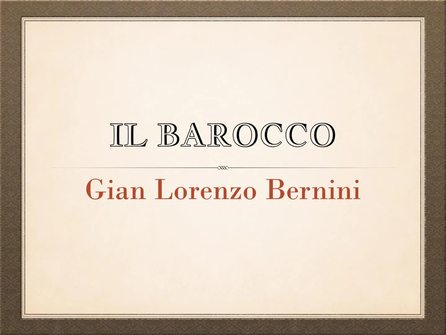 IL BAROCCO
Gian Lorenzo Bernini ●
●
●
Nasce a Napoli nel 1598 dallo scultore
fiorentino Pietro Bernini
Si trasferì a Roma con il padre nel 1