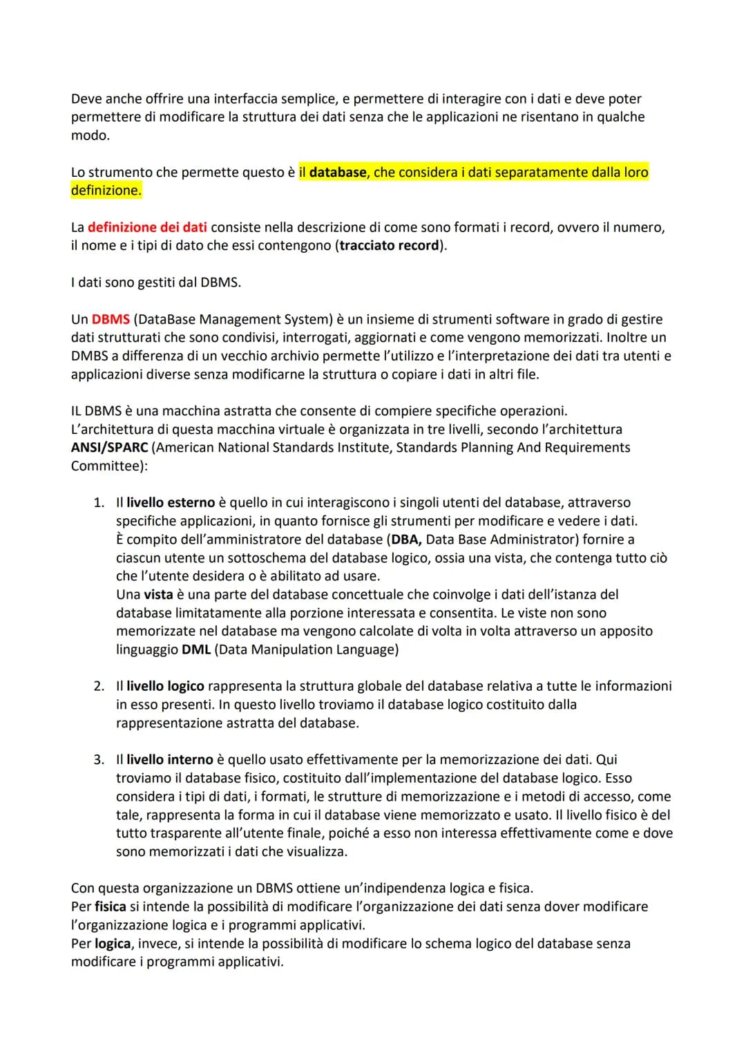 IL DATABASE E DBMS
Un database può essere considerato come una raccolta di dati logicamente correlati, utilizzata per
modellare una realtà.
