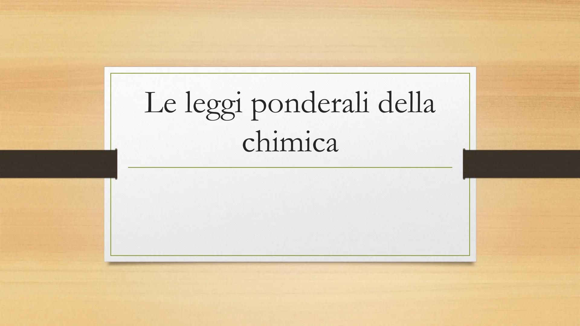# Le leggi ponderali della
# chimica Cosa sono?

Le leggi ponderali della chimica sono 3 e hanno a che fare con
la massa; su di esse si basa