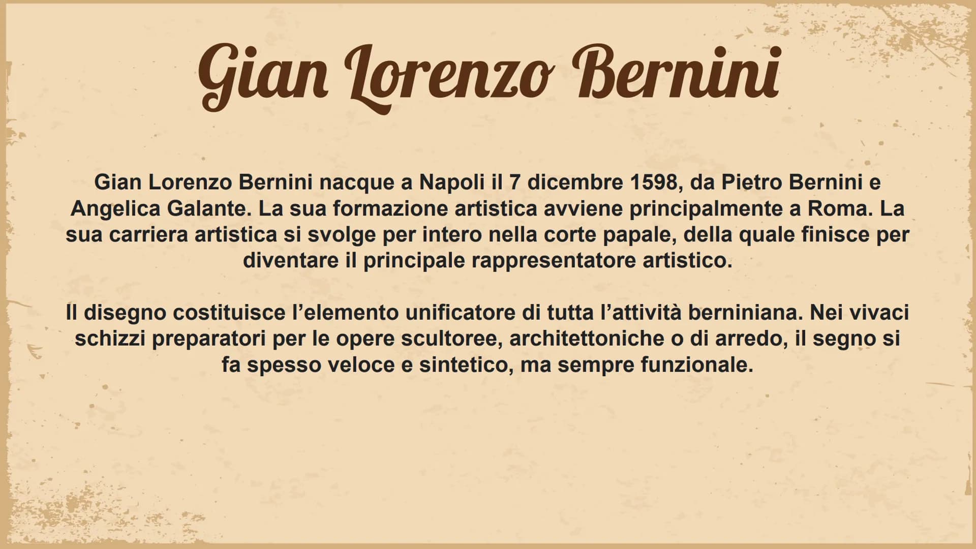 Gian Lorenzo Bernini
Gian Lorenzo Bernini nacque a Napoli il 7 dicembre 1598, da Pietro Bernini e
Angelica Galante. La sua formazione artist