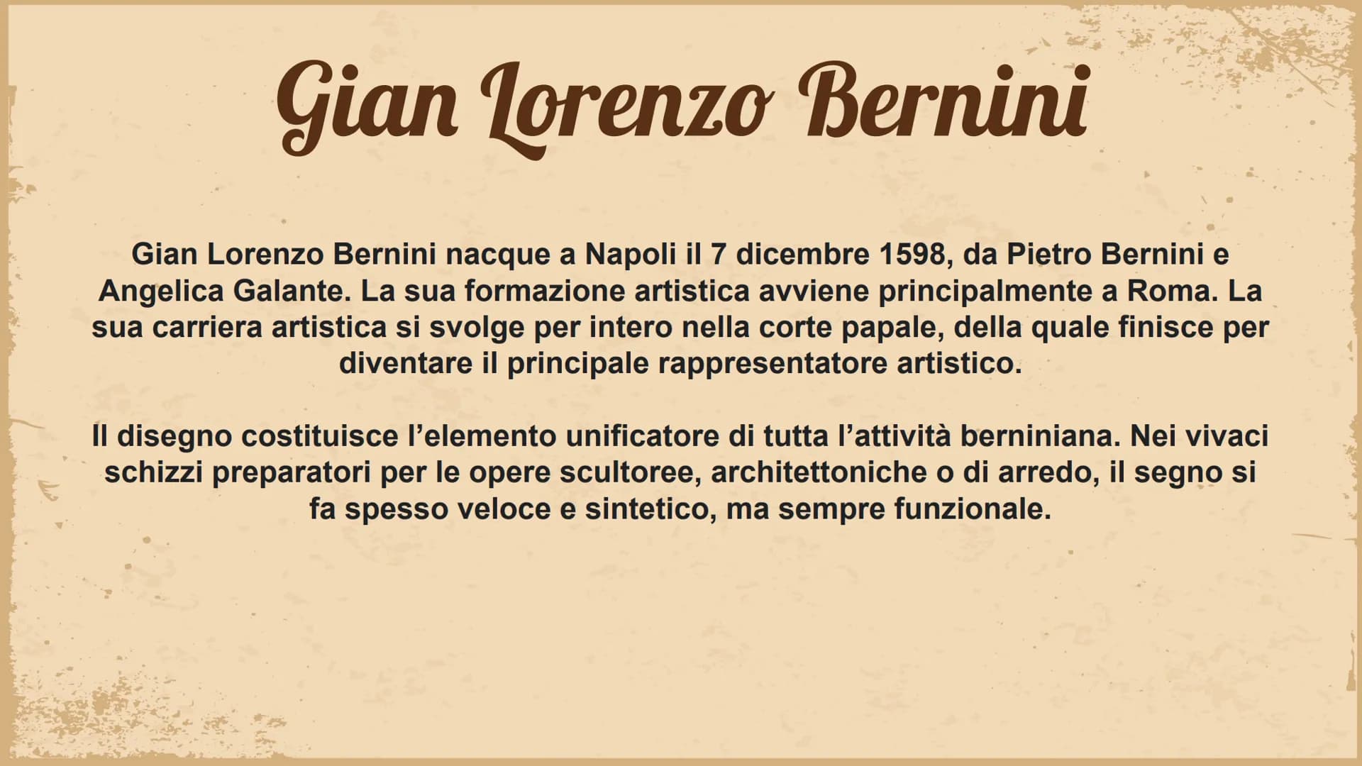 Gian Lorenzo Bernini
Gian Lorenzo Bernini nacque a Napoli il 7 dicembre 1598, da Pietro Bernini e
Angelica Galante. La sua formazione artist