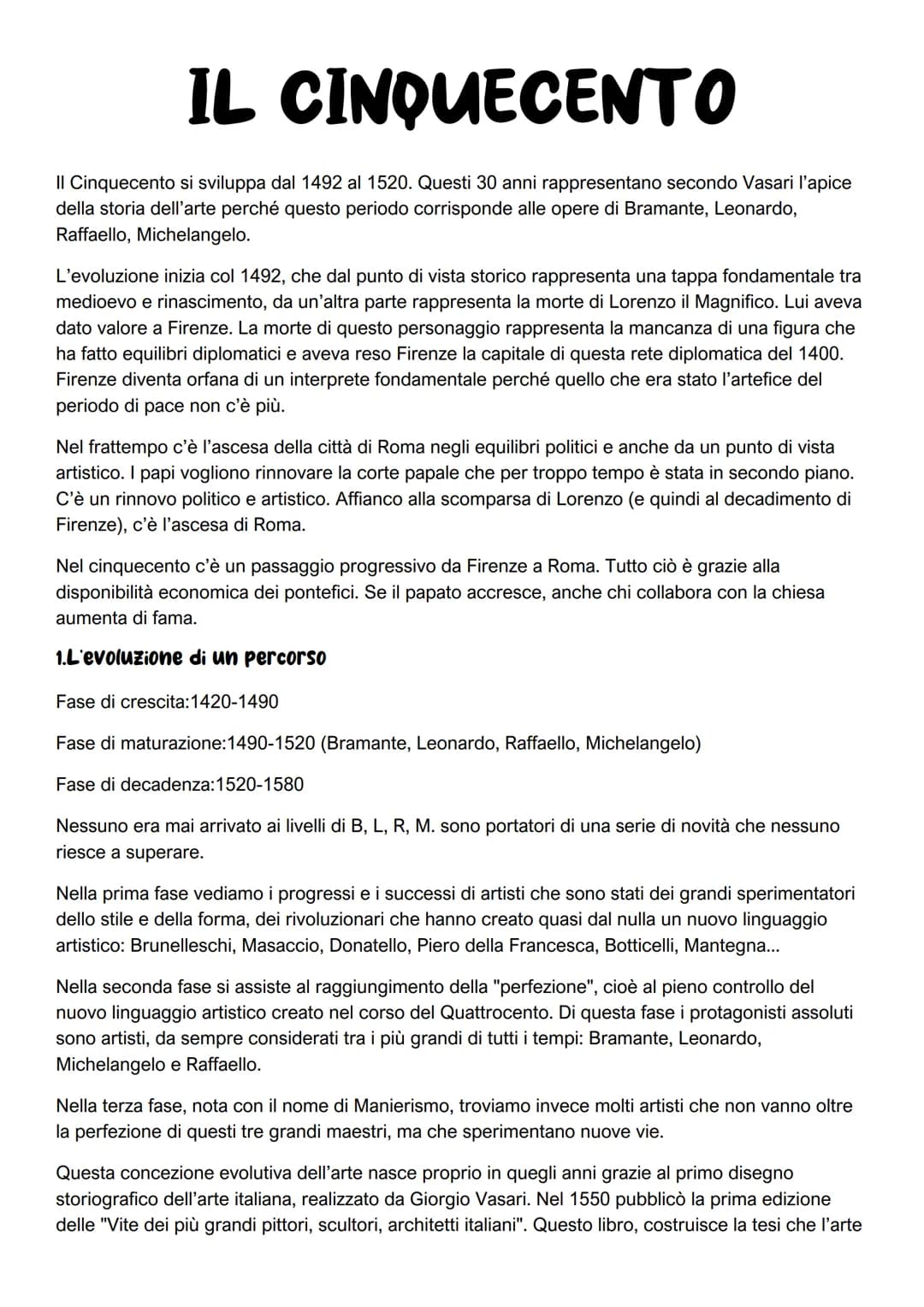 IL CINQUECENTO
Il Cinquecento si sviluppa dal 1492 al 1520. Questi 30 anni rappresentano secondo Vasari l'apice
della storia dell'arte perch