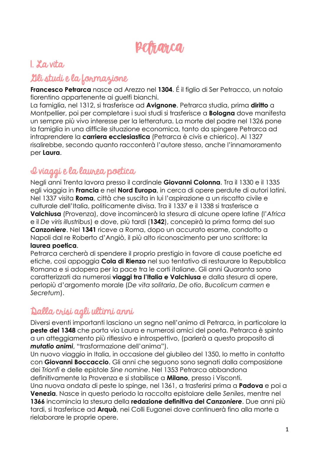 Petrarca
1. La vita
Gli studi e la formazione
Francesco Petrarca nasce ad Arezzo nel 1304. É il figlio di Ser Petracco, un notaio
fiorentino