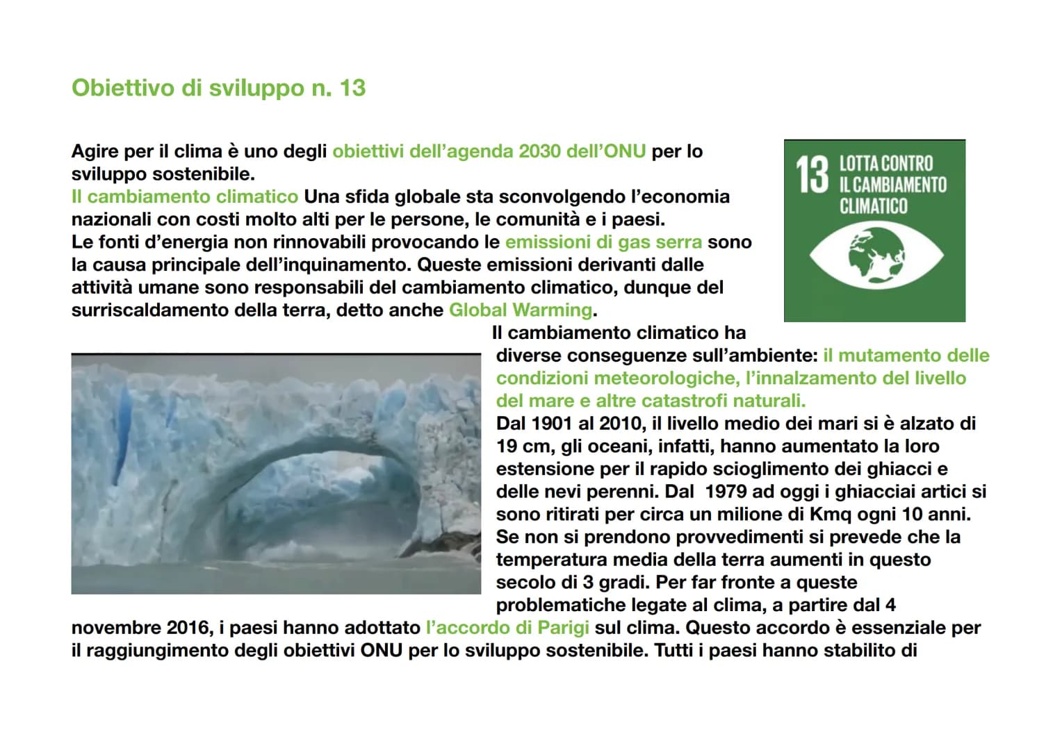 Obiettivo di sviluppo n. 13
Agire per il clima è uno degli obiettivi dell'agenda 2030 dell'ONU per lo
sviluppo sostenibile.
Il cambiamento c