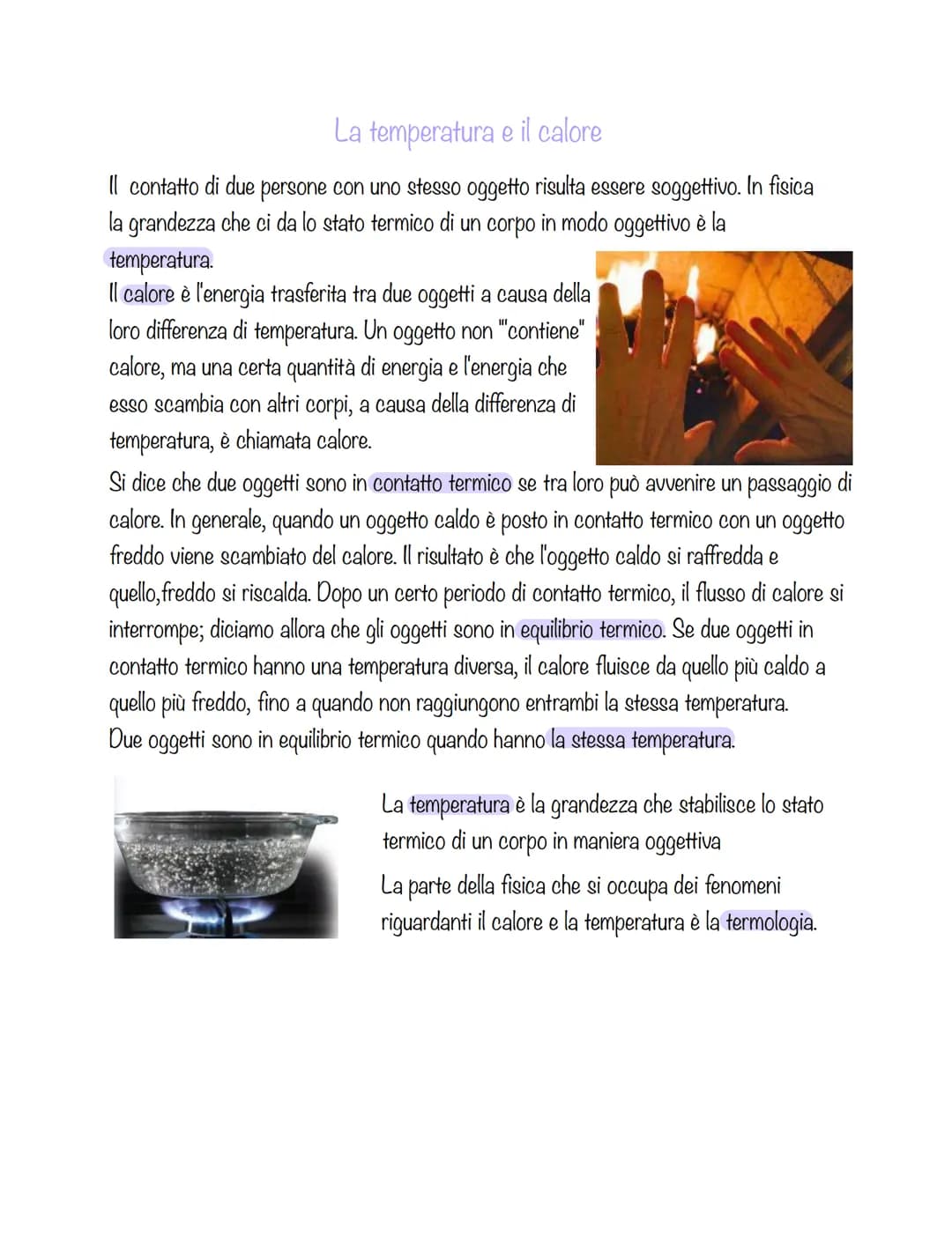 La temperatura e il calore
Il contatto di due persone con uno stesso oggetto risulta essere soggettivo. In fisica
la grandezza che ci da lo 