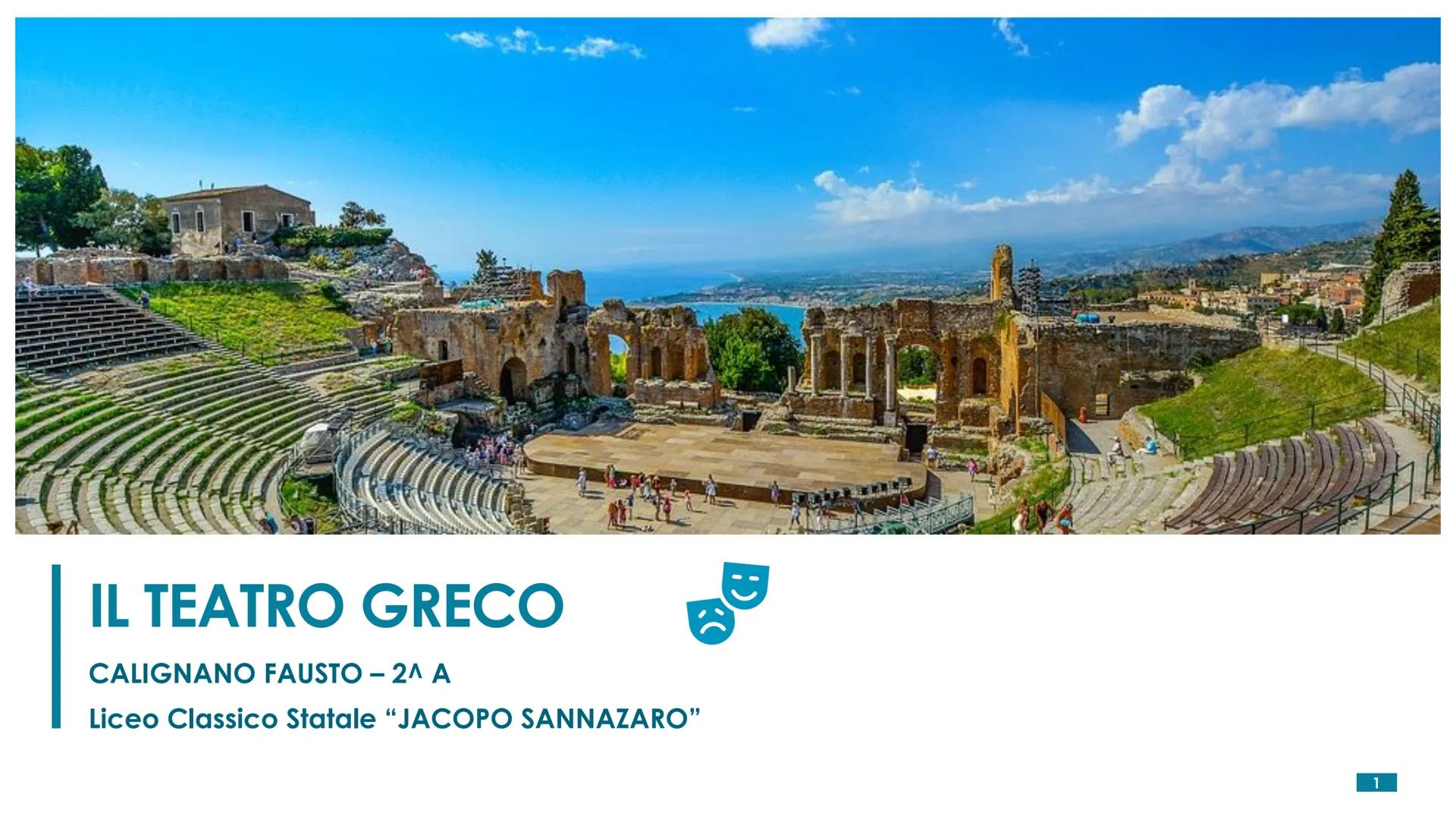 IL TEATRO GRECO
CALIGNANO FAUSTO - 2^ A
Liceo Classico Statale "JACOPO SANNAZARO"
):)
1 Le caratteristiche del teatro
Il teatro greco era un