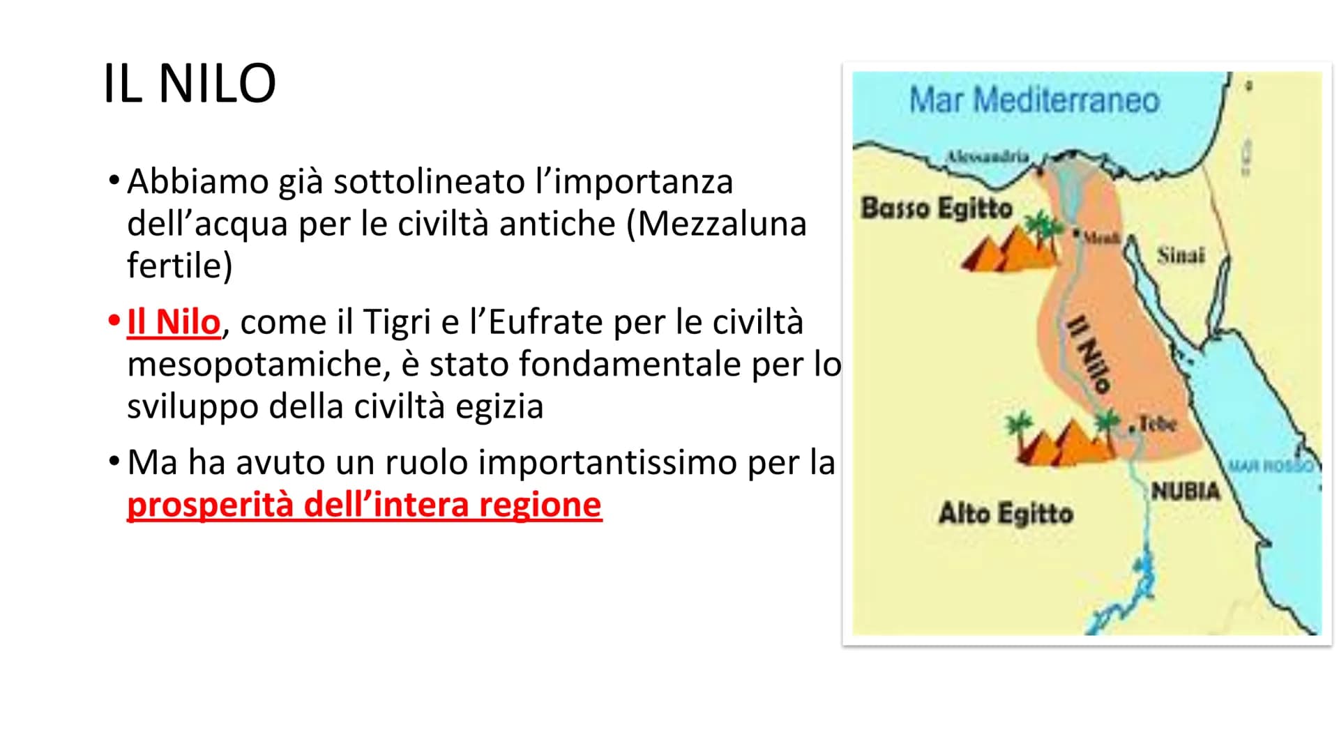 Wlad Ky
14
||1|ool
Fell
GLI EGIZI IL NILO
• Abbiamo già sottolineato l'importanza
dell'acqua per le civiltà antiche (Mezzaluna
fertile)
•Il 