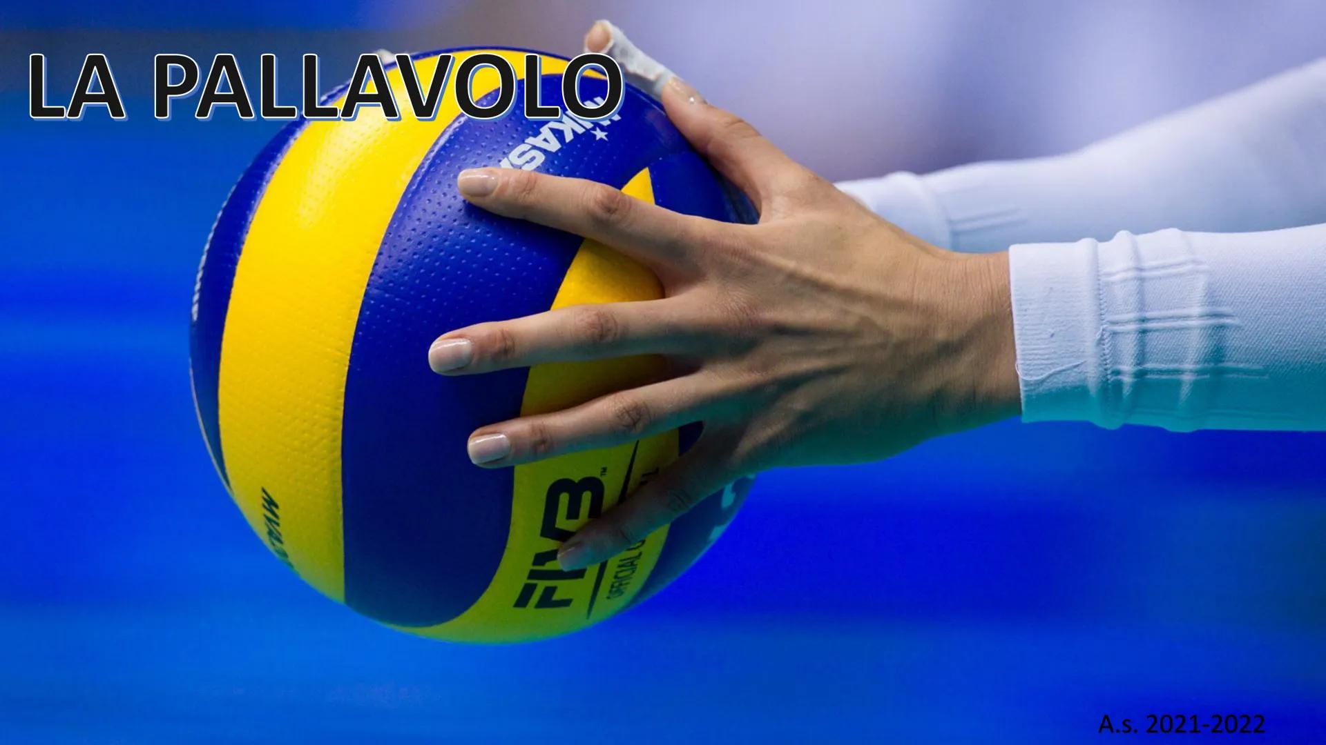 # LA PALLAVOLO

A.s. 2021-2022 La pallavolo è uno sport di squadra, che si
svolge tra due squadre con in campo sei
giocatori, ed altri sei i