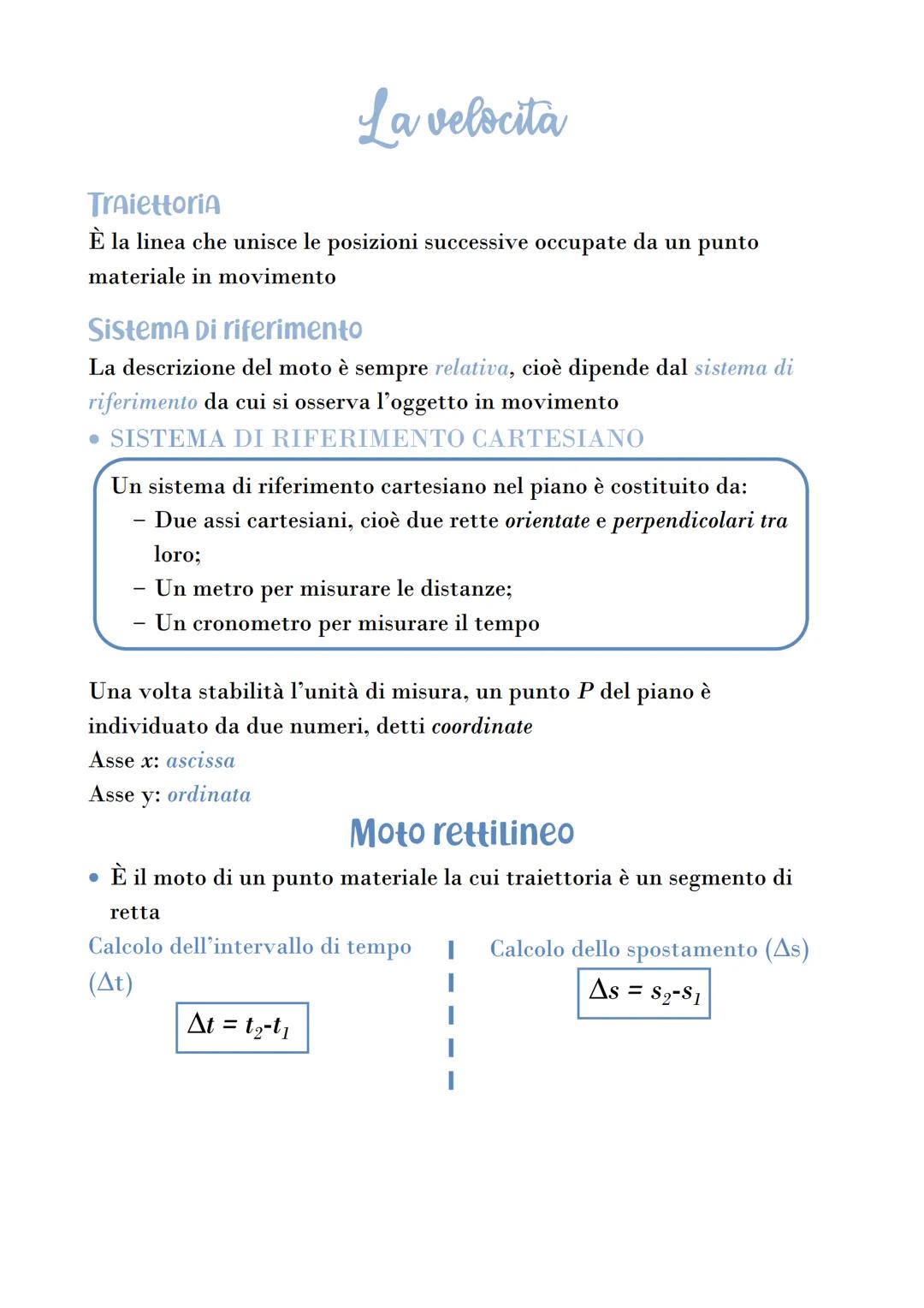 La velocita
Traiettoria
È la linea che unisce le posizioni successive occupate da un punto
materiale in movimento
Sistema Di riferimento
La 