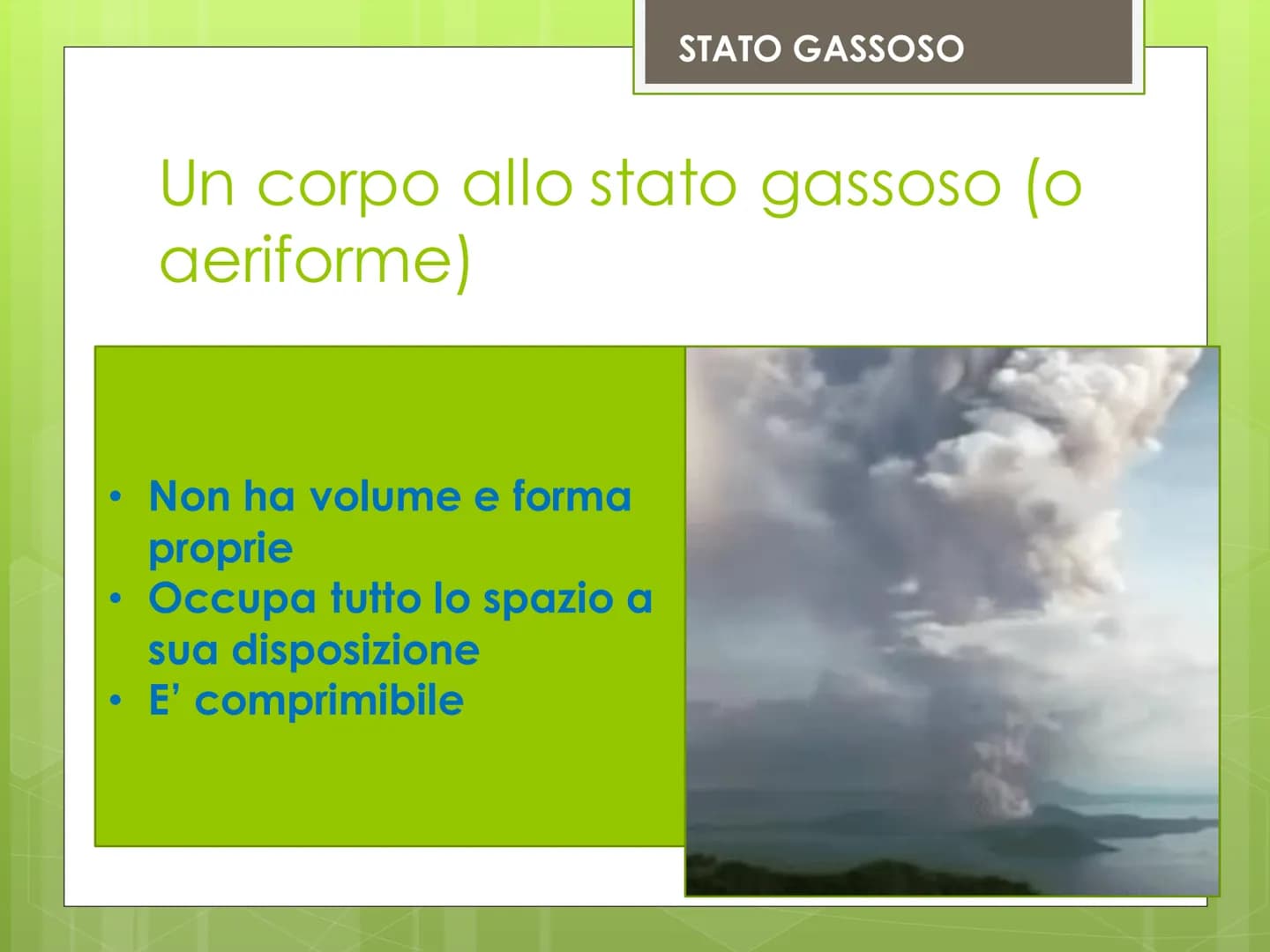 Stati di
aggregazione
della materia Cos'è lo stato di aggregazione?
Cos'è lo stato di aggregazione?
o E' il modo o meglio l'aspetto con cui 