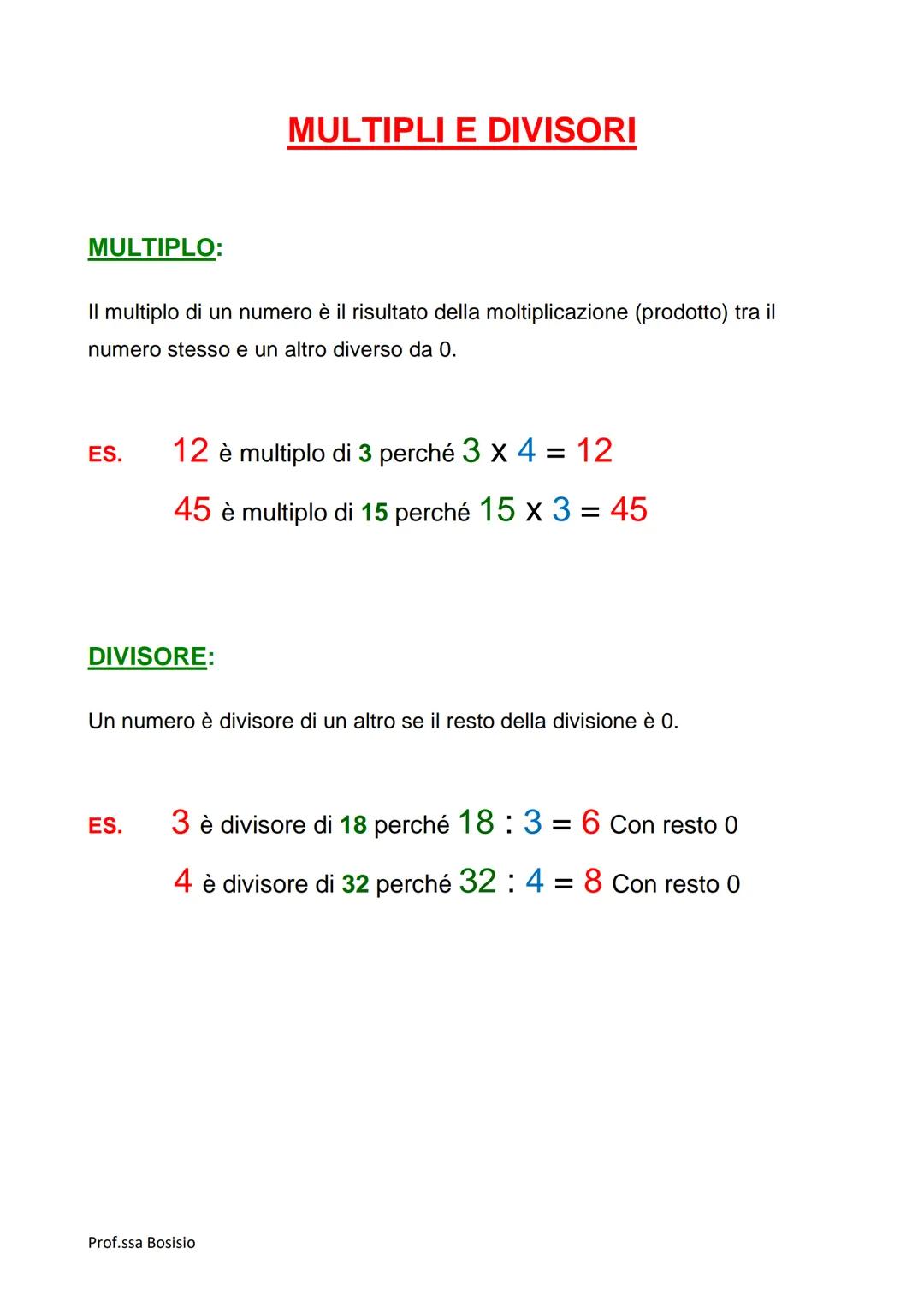 MULTIPLO:
Il multiplo di un numero è il risultato della moltiplicazione (prodotto) tra il
numero stesso e un altro diverso da 0.
ES.
MULTIPL