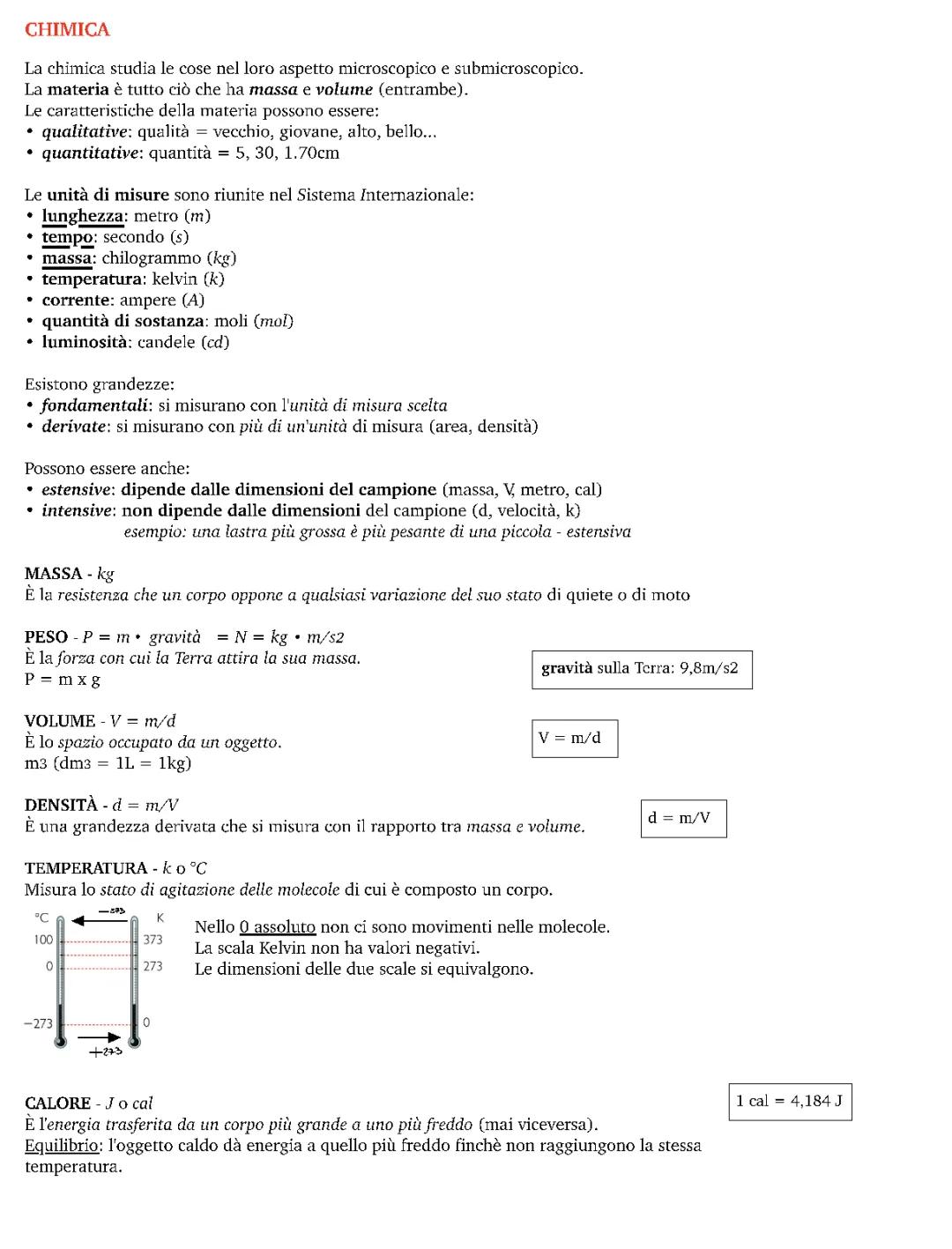 materia, unità di misura, grandezze fondamentali, derivate, estensive e intensive; notazione scientifica, massa, peso, volume, densità, temperatura e calore