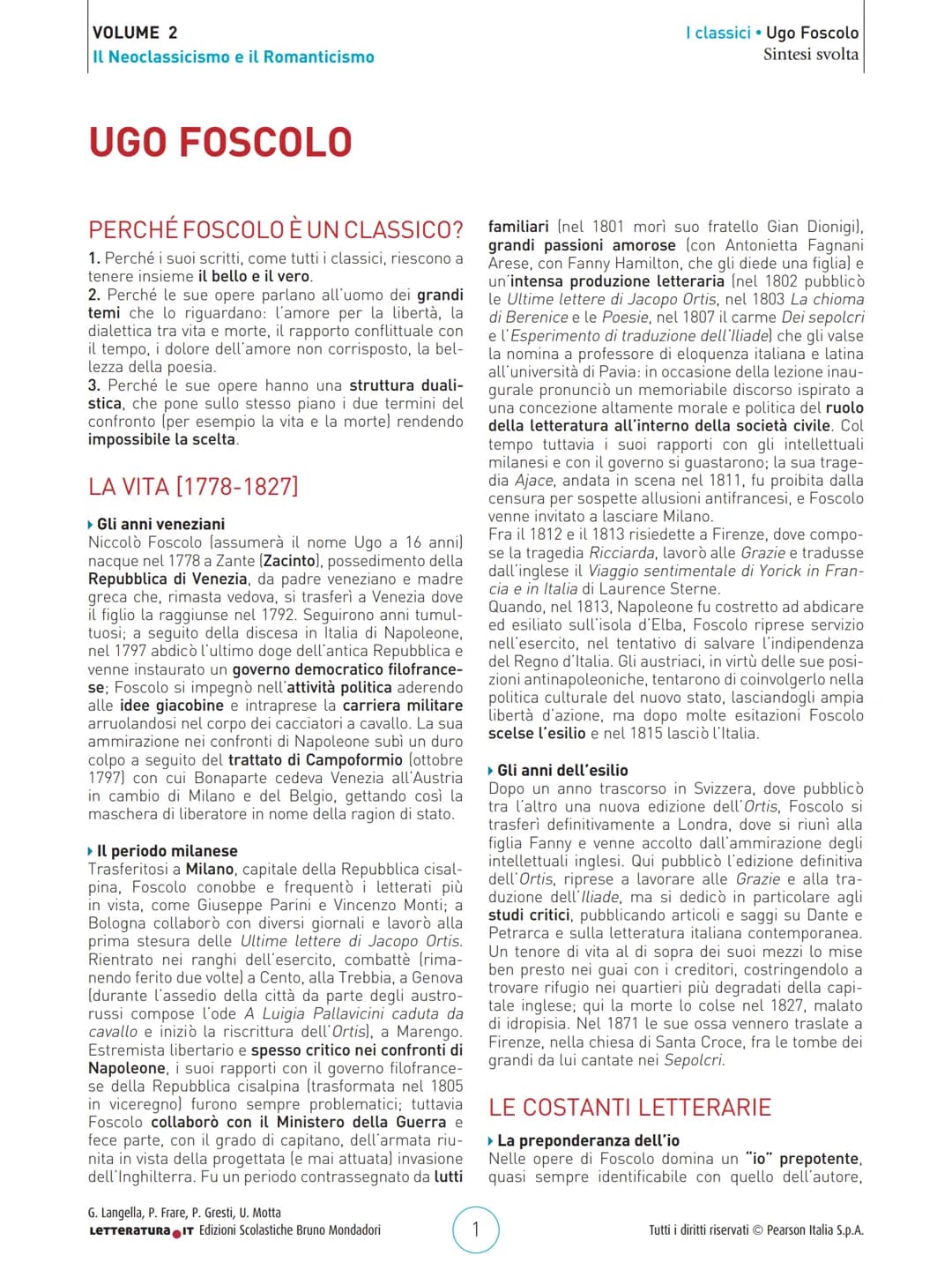 VOLUME 2
Il Neoclassicismo e il Romanticismo
UGO FOSCOLO
PERCHÉ FOSCOLO È UN CLASSICO?
1. Perché i suoi scritti, come tutti i classici, ries