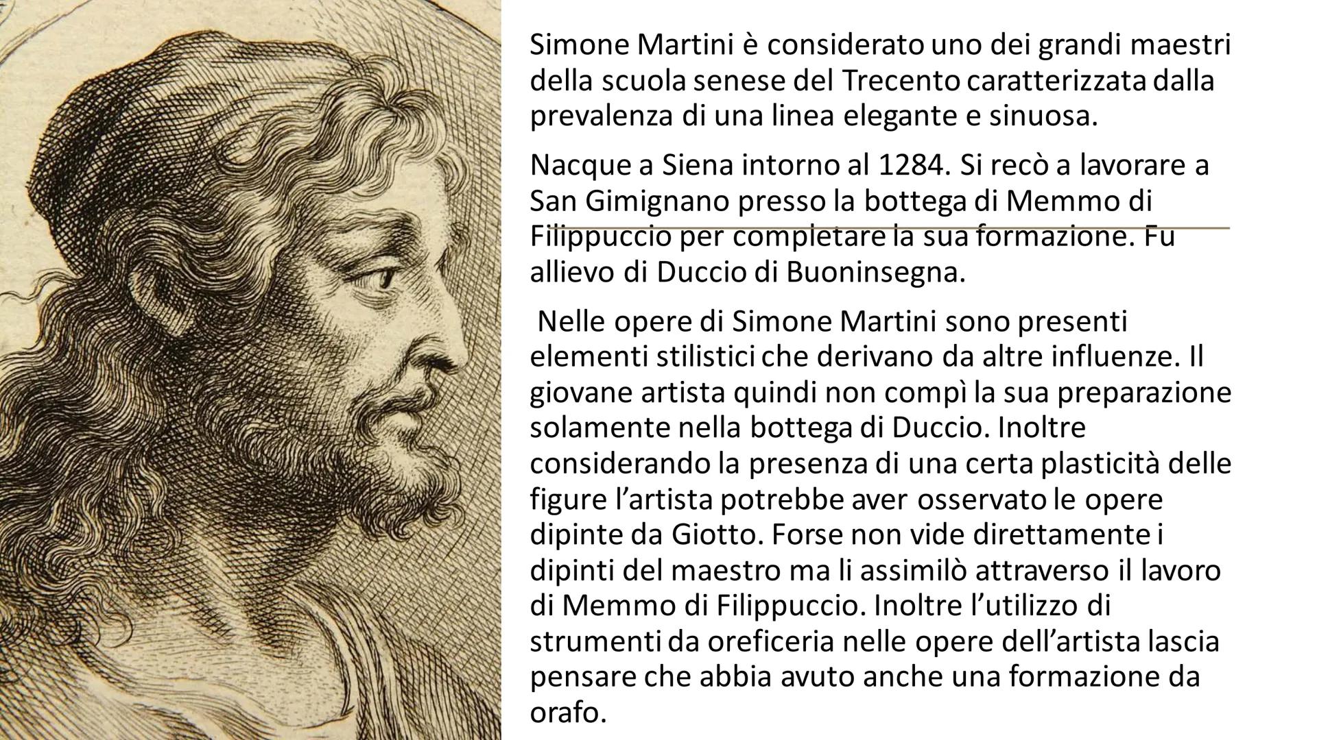 Simone Martini Simone Martini è considerato uno dei grandi maestri
della scuola senese del Trecento caratterizzata dalla
prevalenza di una l