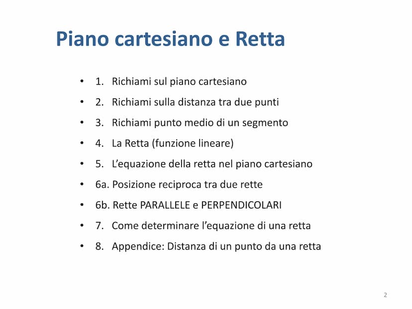 Piano cartesiano e Retta
1 Piano cartesiano e Retta
●
●
●
●
●
●
1. Richiami sul piano cartesiano
2. Richiami sulla distanza tra due punti
3.