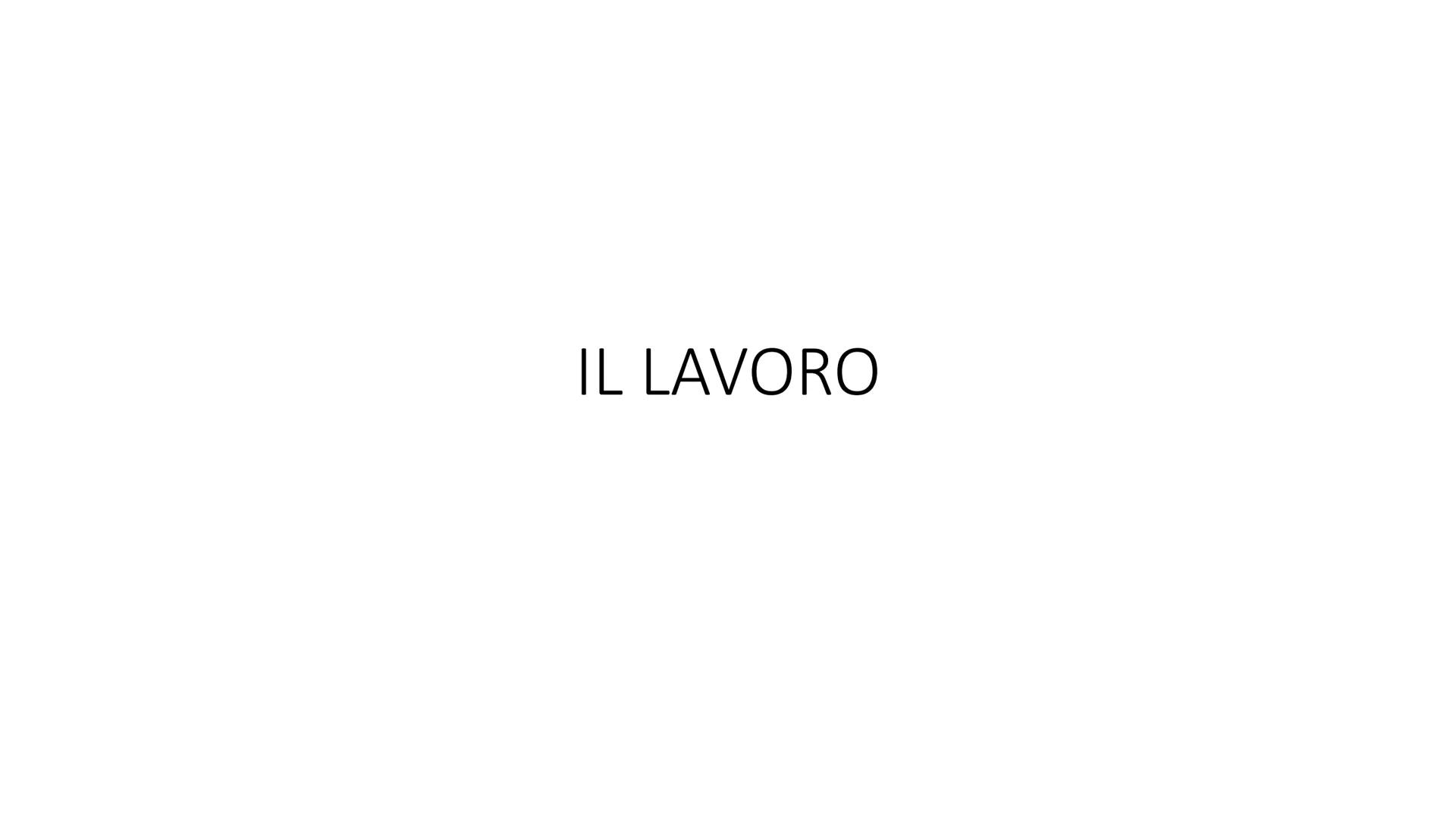 IL LAVORO LAVORO
LAVORO
definizione
può essere
attività (fisica o intellettuale) svolta per produrre un oggetto o un servizio
AUTONOMO
lavor