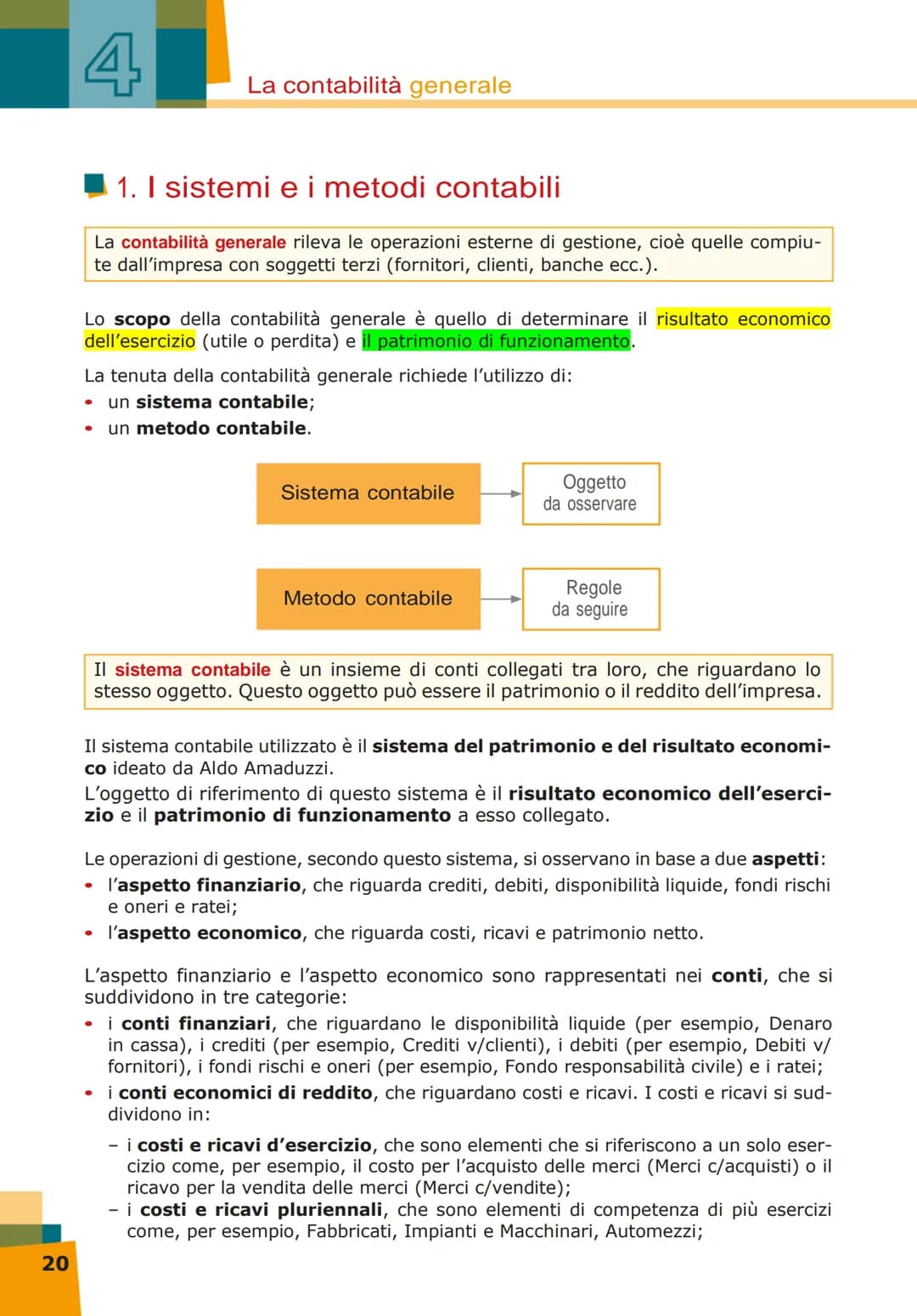 4
Quali sono gli strumenti
che si utilizzano per le
scritture contabili?
Qual è l'oggetto
delle scritture?
La contabilità
generale
In che mo