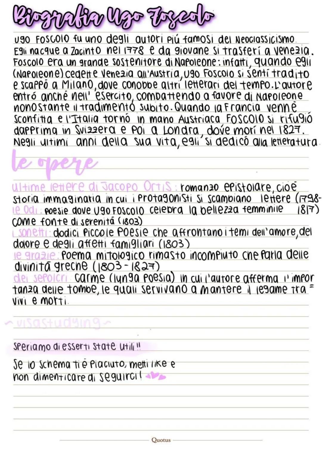 Biografia Ugo Foscolo
Ugo FOSCOLO fu uno degli autori piú famosi del Neoclassicismo.
Egli nacque a Zacinto nel 1778 e da giovane si trasferí