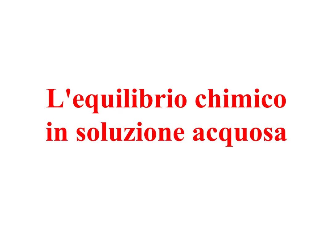 L’equilibrio chimico in soluzione acquosa