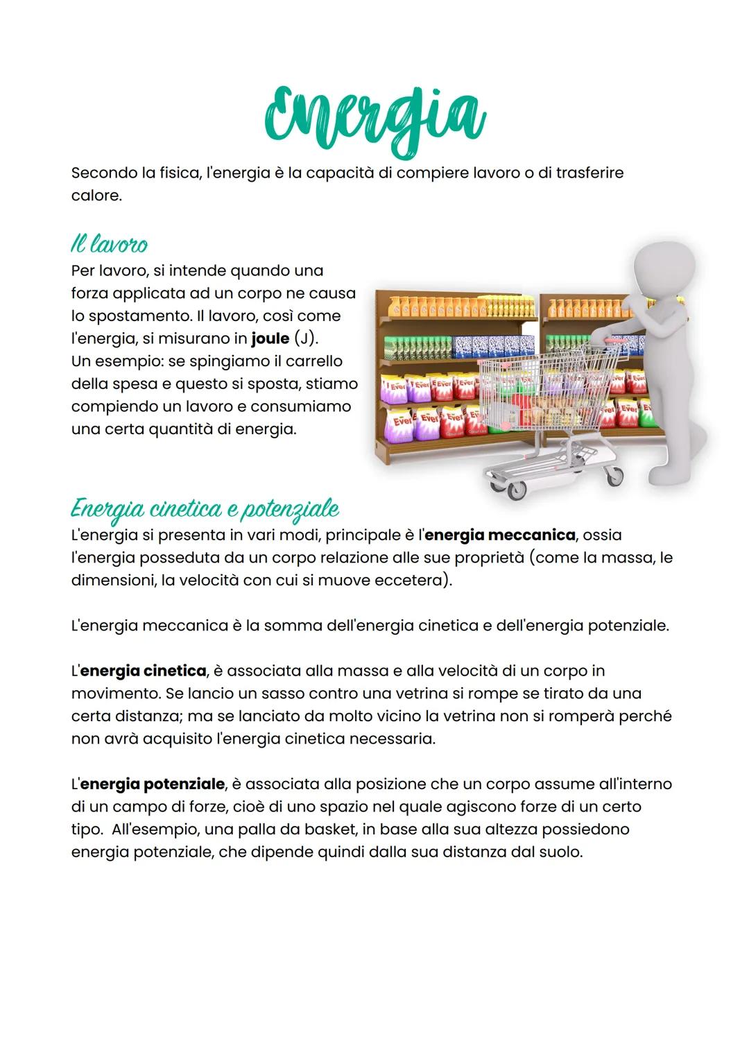 Energia
Secondo la fisica, l'energia è la capacità di compiere lavoro o di trasferire
calore.
Il lavoro
Per lavoro, si intende quando una
fo