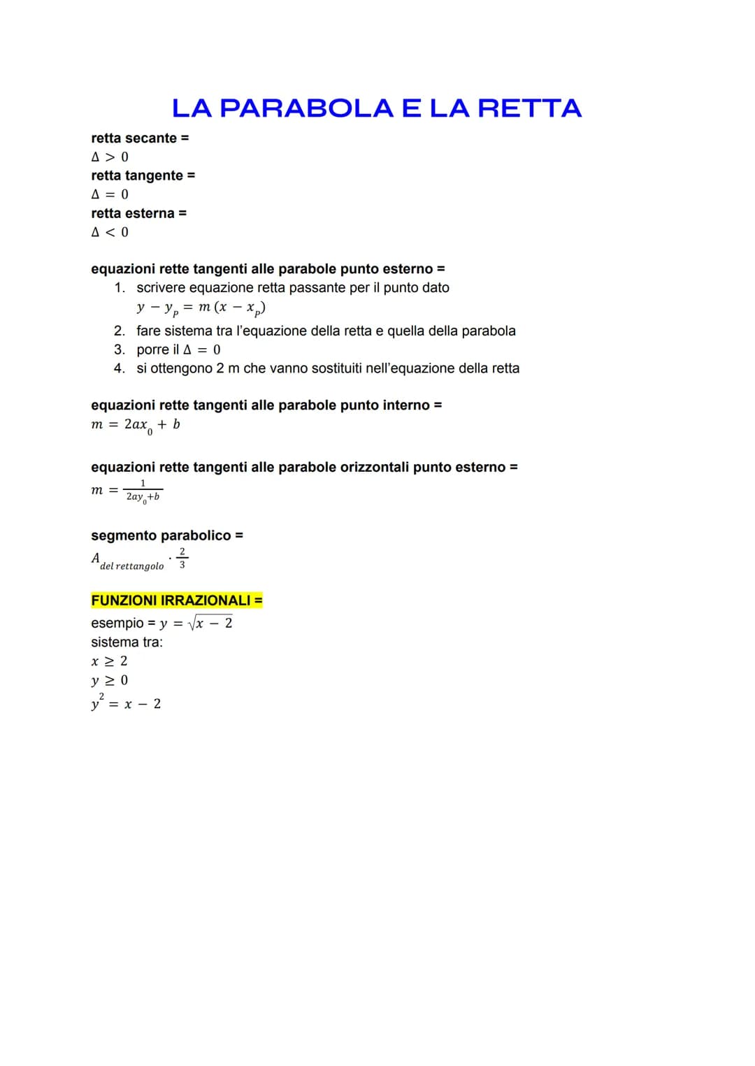 equazione parabola VERTICALE=
2
y = ax + bx + c
vertice =
b
V(-2/a
4a
asse di simmetria =
X =-
fuoco =
b
2a
F(- ; 1-A
4a
b
2a
direttrice =
A
