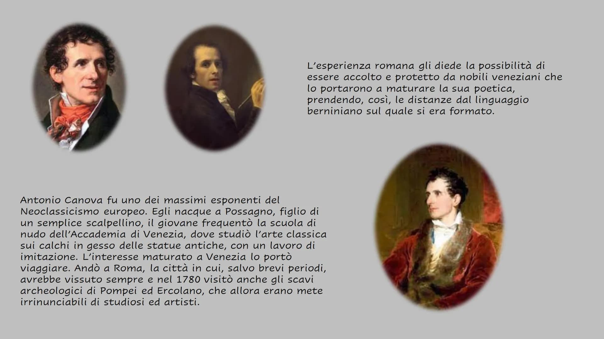 ANTONIO
CANOVA
Isabella Perocchi 4°F L'esperienza romana gli diede la possibilità di
essere accolto e protetto da nobili veneziani che
lo po