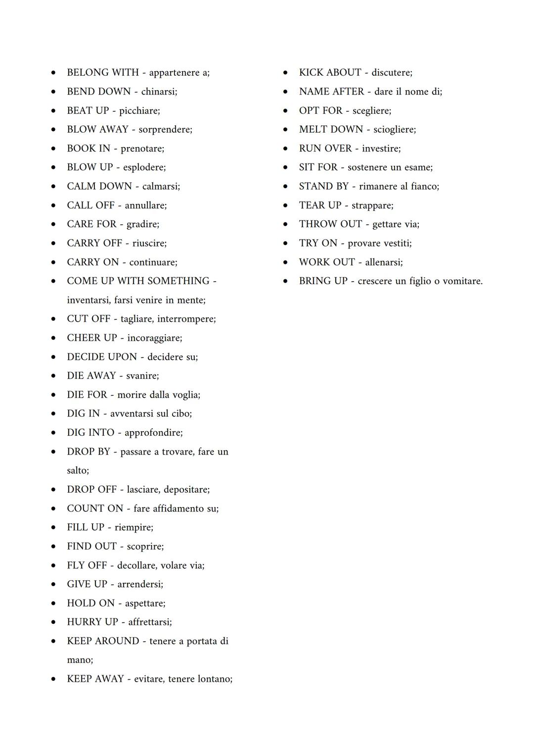 # PHRASAL VERBS

*   GET ON - salire;
*   GET ON WITH - continuare con;
*   GET BACK - tornare indietro;
*   GET ABOUT - capire;
*   GET ACR