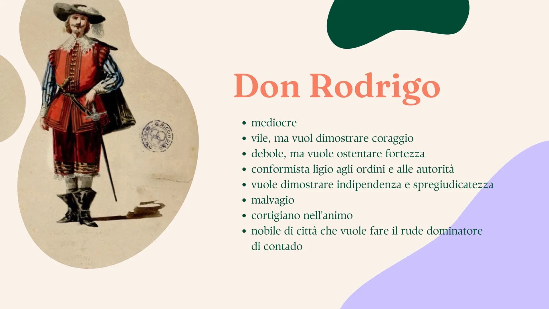 
<p>Don Rodrigo è presentato come un personaggio mediocre, vile, e debole, ma cerca di dimostrare coraggio e fortezza. È un conformista ligi