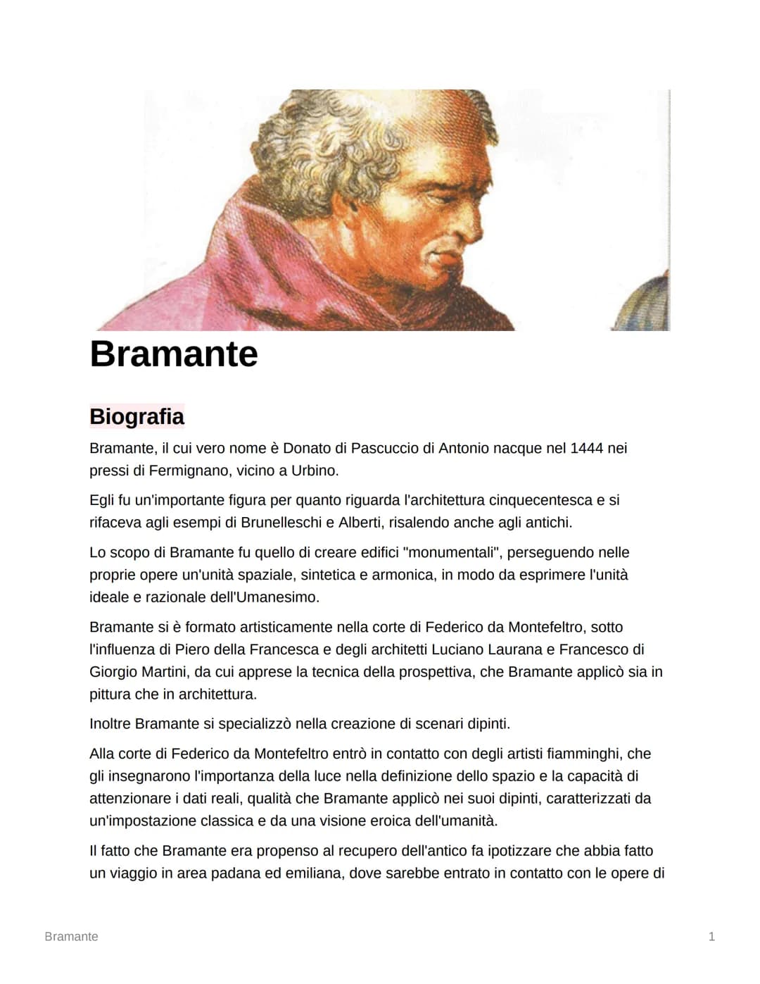 Bramante
Biografia
Bramante, il cui vero nome è Donato di Pascuccio di Antonio nacque nel 1444 nei
pressi di Fermignano, vicino a Urbino.
Eg