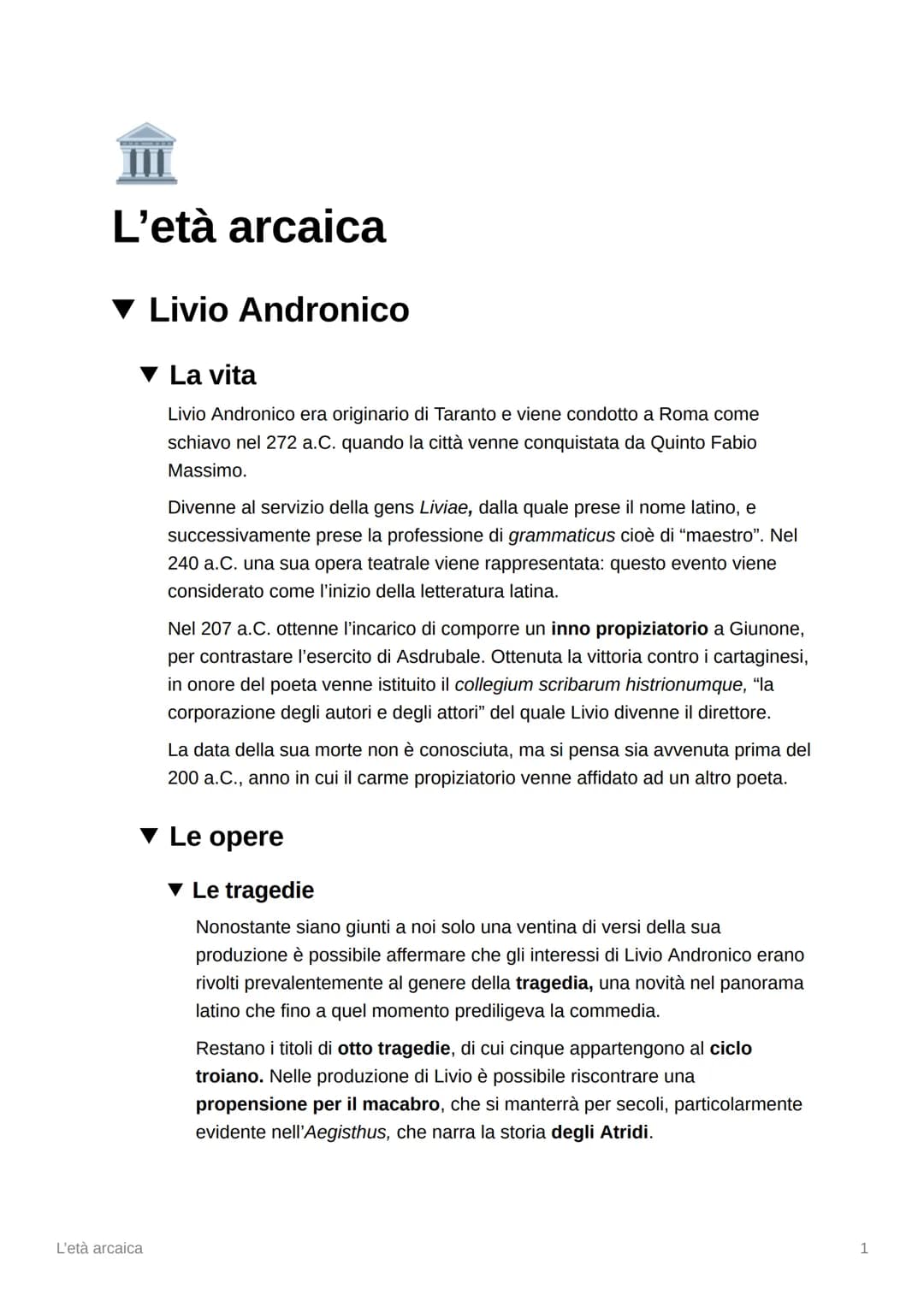 L'età arcaica
Livio Andronico
▼ La vita
Livio Andronico era originario di Taranto e viene condotto a Roma come
schiavo nel 272 a.C. quando l