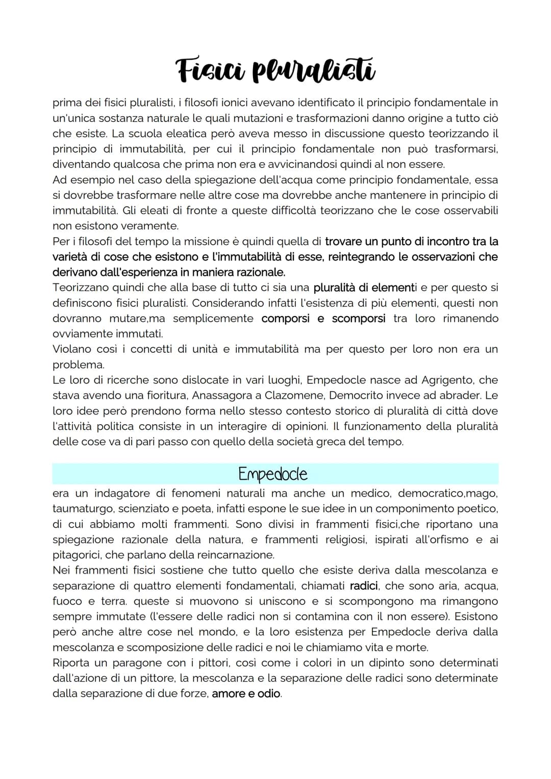Fisici pluralisti
prima dei fisici pluralisti, i filosofi ionici avevano identificato il principio fondamentale in
un'unica sostanza natural