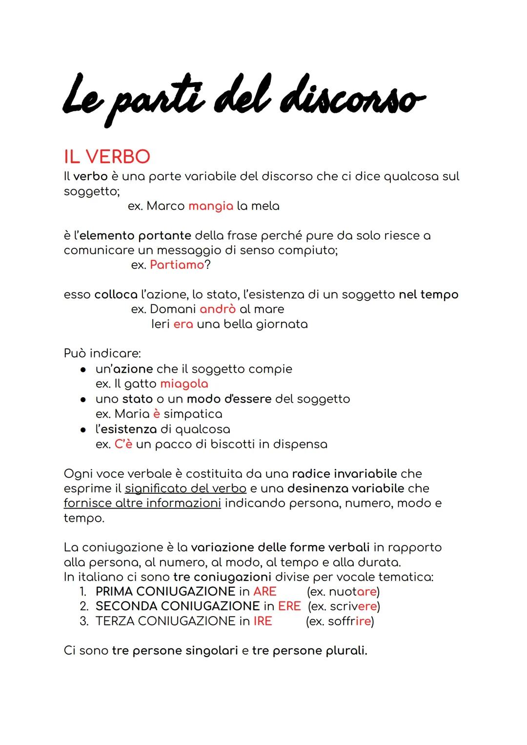 Le parti del discorso
IL VERBO
Il verbo è una parte variabile del discorso che ci dice qualcosa sul
soggetto;
ex. Marco mangia la mela
è l'e