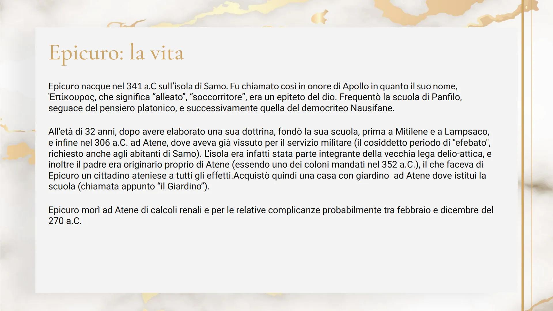 L'epicureismo
"Mai si è troppo giovani o troppo vecchi per la
conoscenza della felicità. A qualsiasi età è bello
occuparsi del benessere del