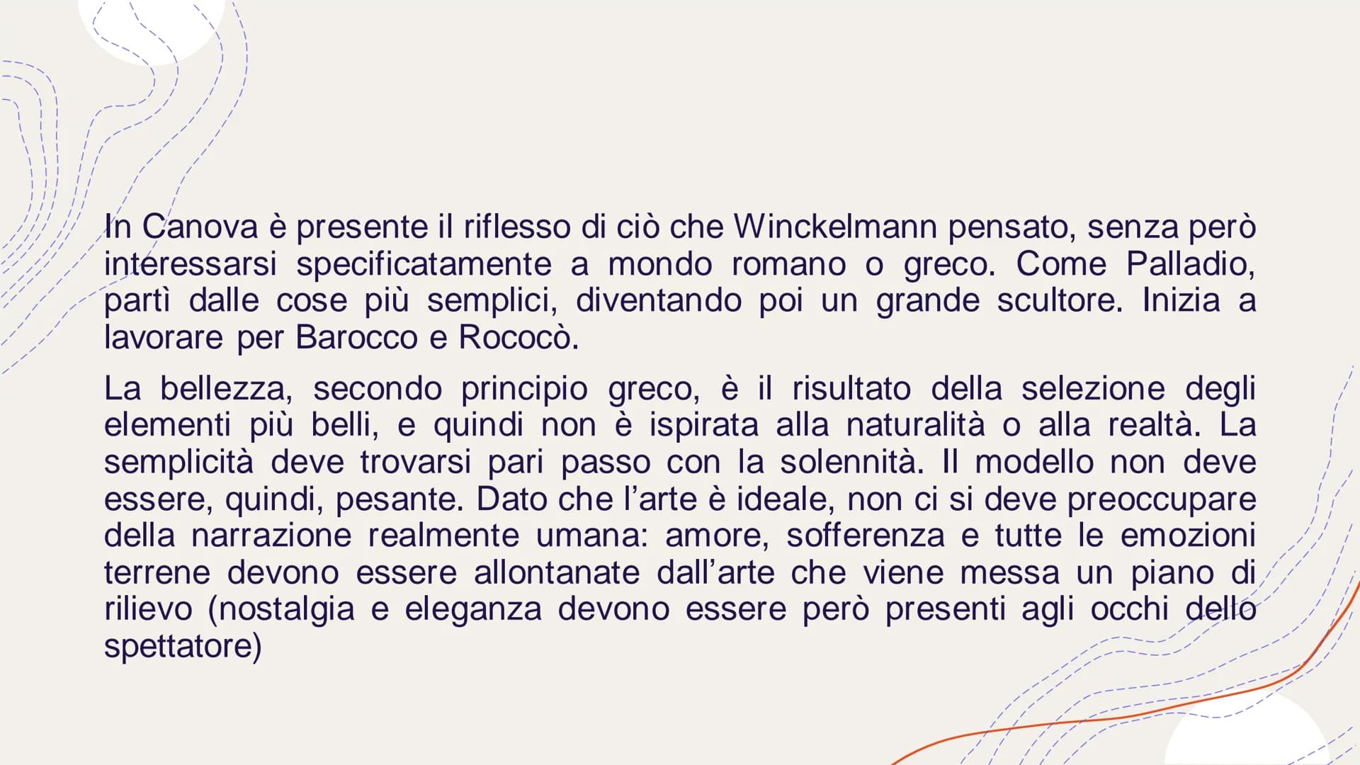 Canova
Le opere più importanti In Canova è presente il riflesso di ciò che Winckelmann pensato, senza però
interessarsi specificatamente a m