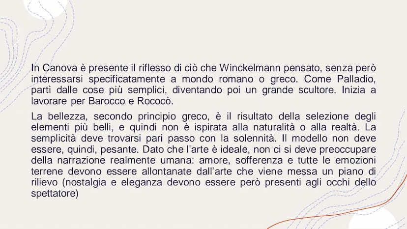 Canova
Le opere più importanti In Canova è presente il riflesso di ciò che Winckelmann pensato, senza però
interessarsi specificatamente a m