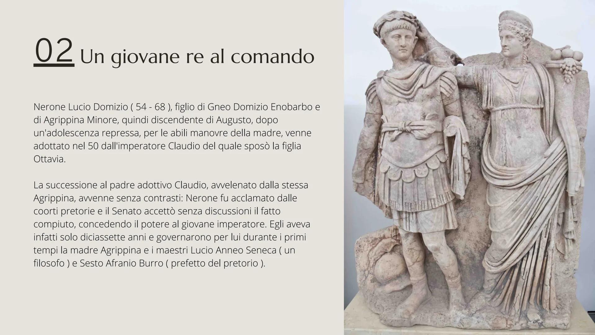 Nerone
Marta Gazzaretti, 2BLin Liceo G. Bagatta 01 02 Un giovane re al comando
Nerone Lucio Domizio ( 54 - 68 ), figlio di Gneo Domizio Enob